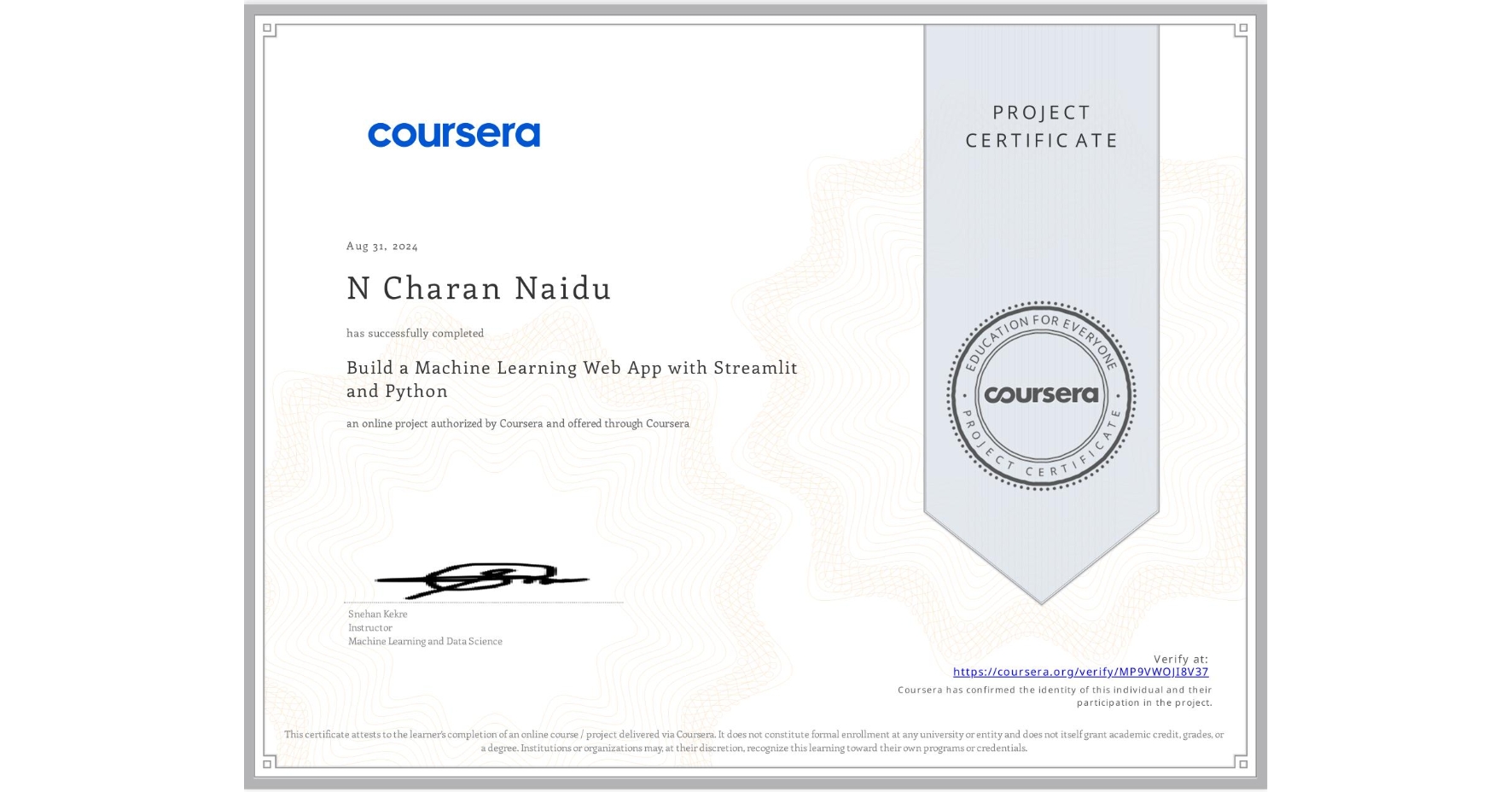 View certificate for N Charan Naidu , Build a Machine Learning Web App with Streamlit and Python, an online non-credit course authorized by Coursera and offered through Coursera