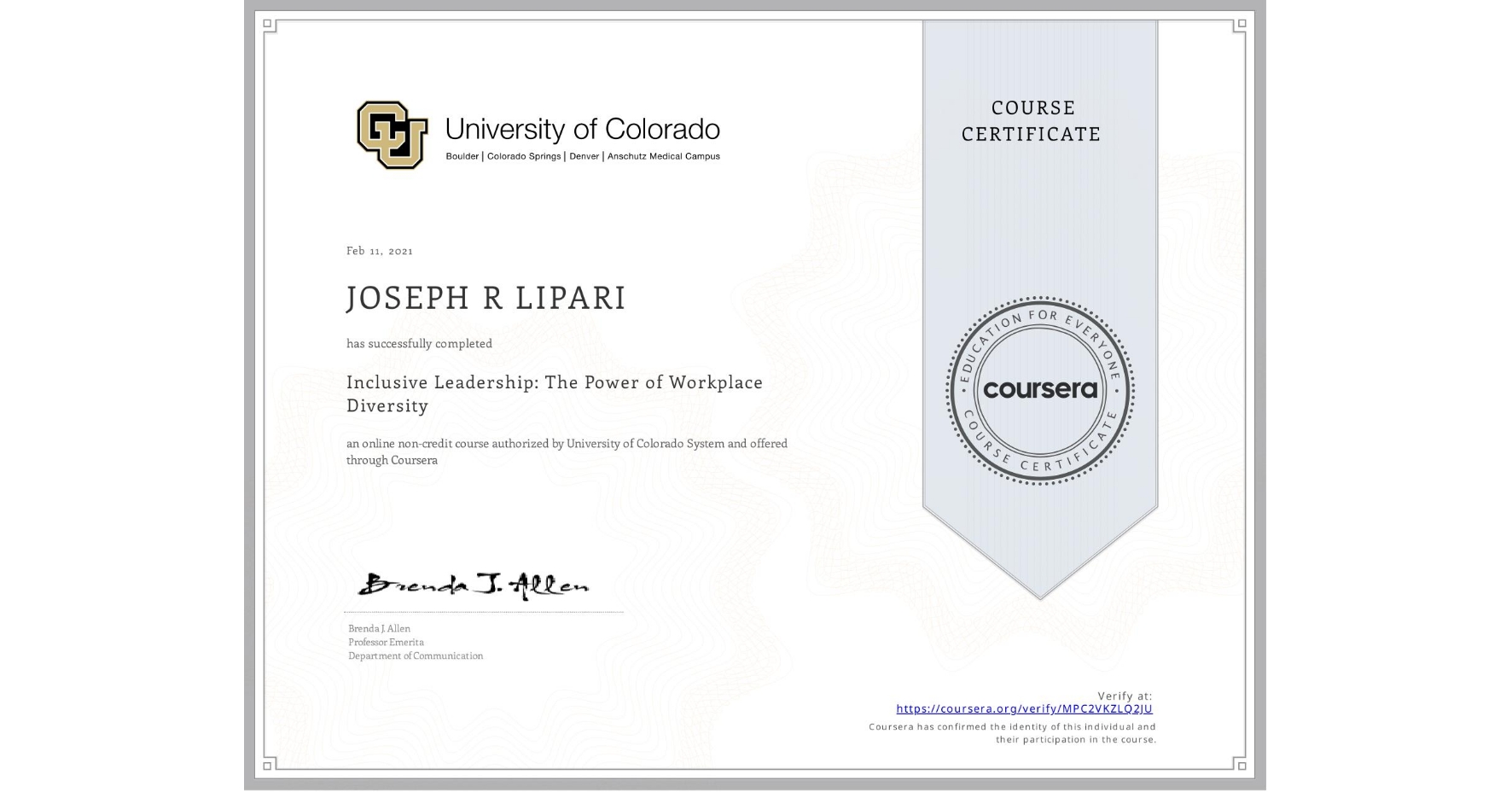 View certificate for JOSEPH R LIPARI, Inclusive Leadership: The Power of Workplace Diversity, an online non-credit course authorized by University of Colorado System and offered through Coursera