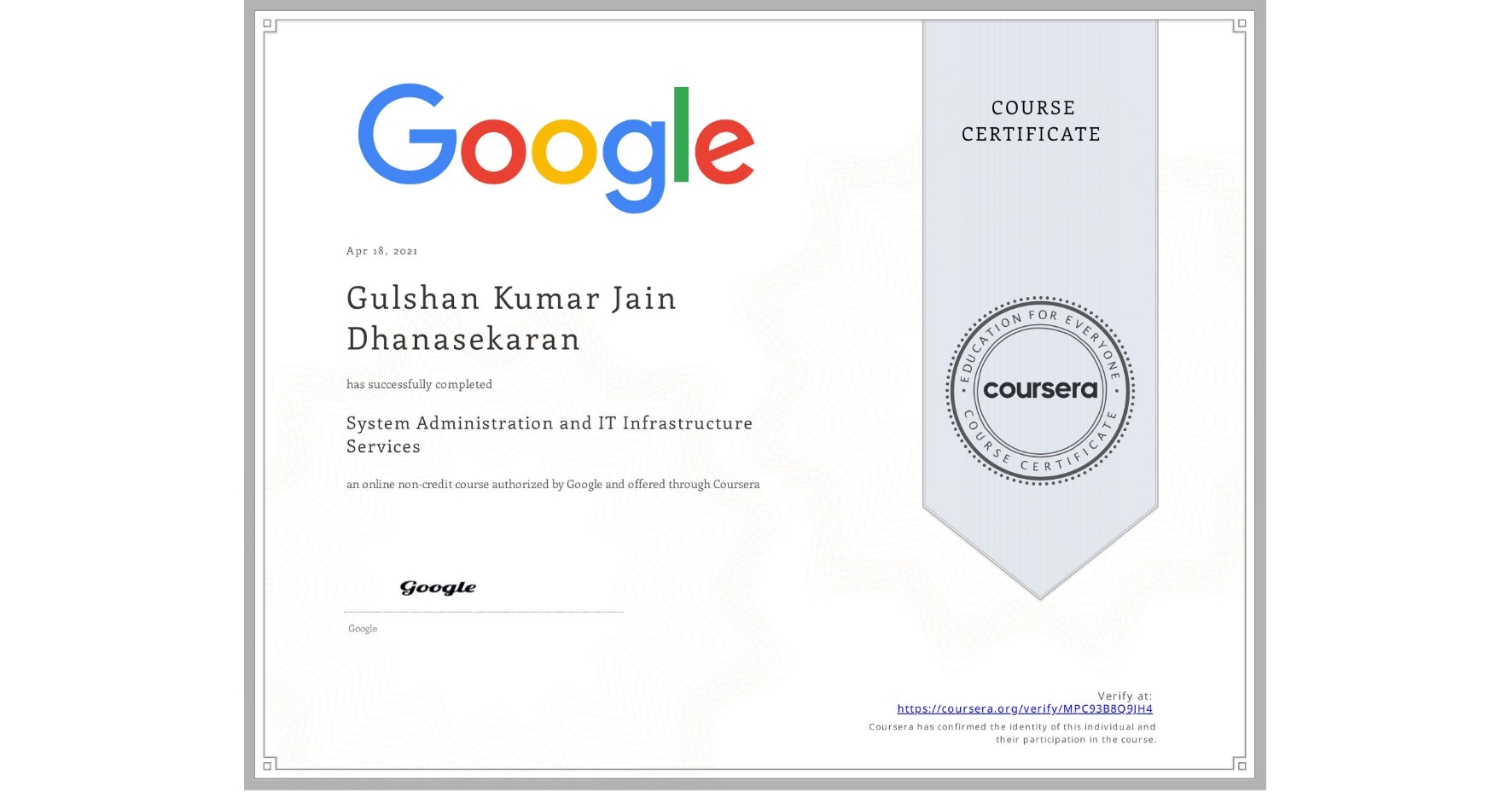 View certificate for Gulshan Kumar Jain  Dhanasekaran,  System Administration and IT Infrastructure Services, an online non-credit course authorized by Google and offered through Coursera