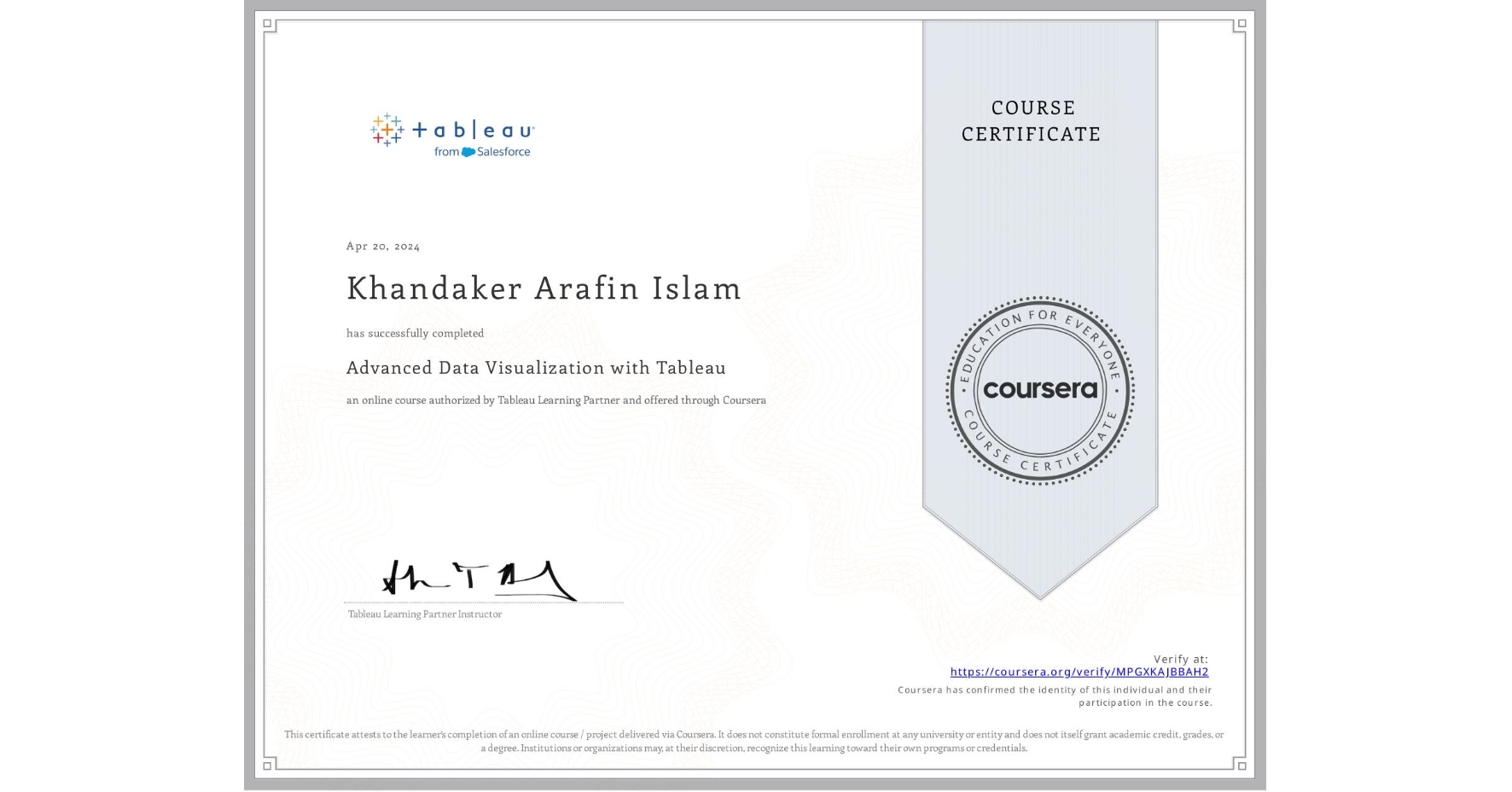 View certificate for Khandaker Arafin Islam, Advanced Data Visualization with Tableau, an online non-credit course authorized by Tableau Learning Partner and offered through Coursera