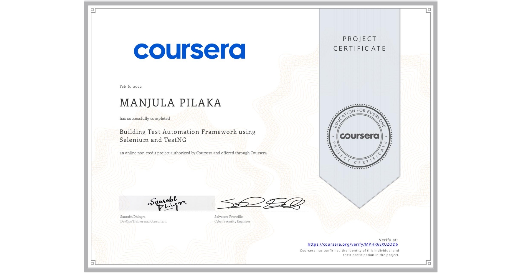View certificate for MANJULA PILAKA , Building Test Automation Framework using Selenium and TestNG, an online non-credit course authorized by Coursera and offered through Coursera