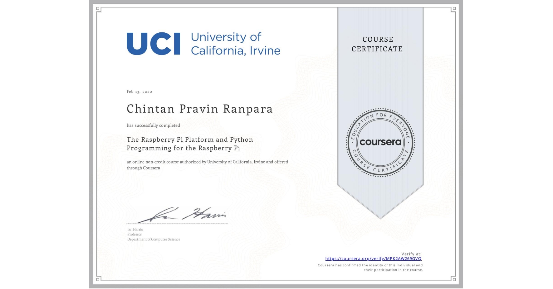 View certificate for Chintan Pravin Ranpara, The Raspberry Pi Platform and Python Programming for the Raspberry Pi, an online non-credit course authorized by University of California, Irvine and offered through Coursera
