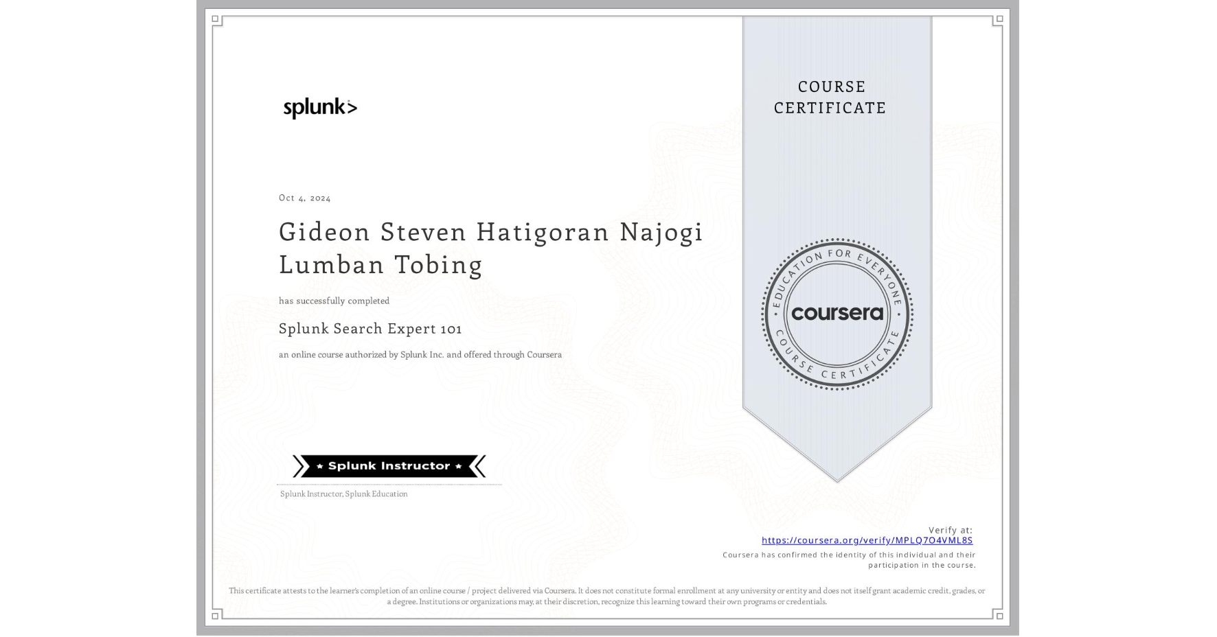 View certificate for Gideon Steven Hatigoran Najogi Lumban Tobing, Splunk Search Expert 101, an online non-credit course authorized by Splunk Inc. and offered through Coursera