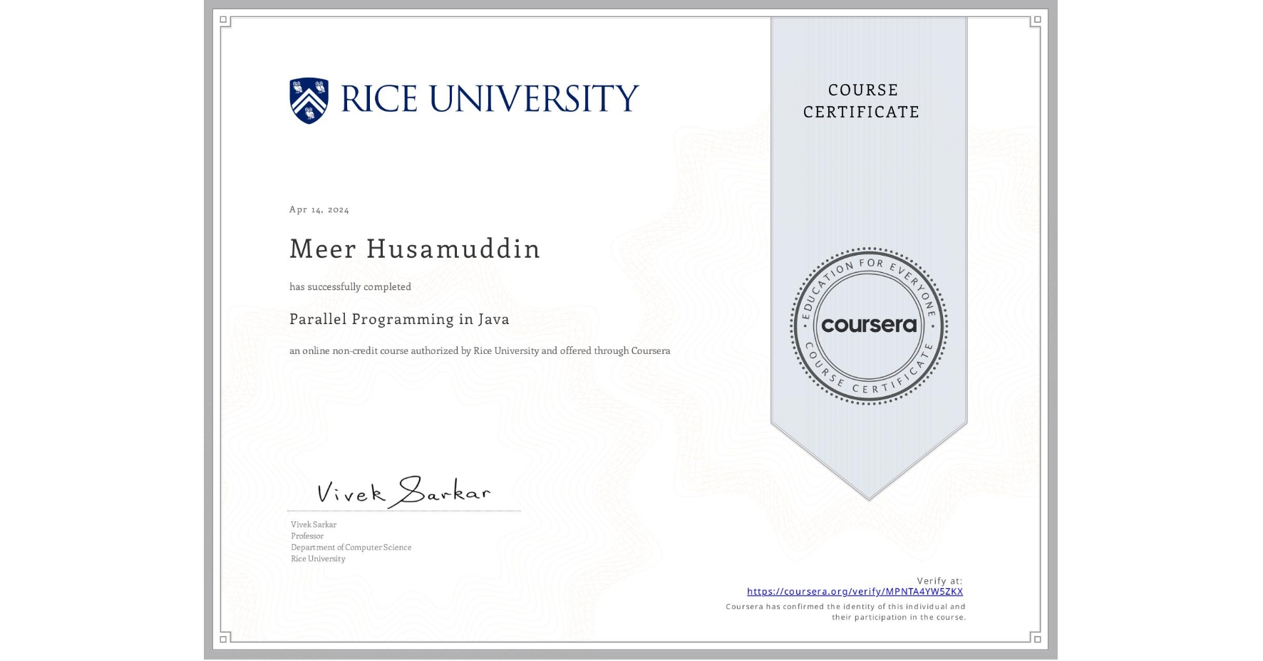 View certificate for Meer Husamuddin, Parallel Programming in Java, an online non-credit course authorized by Rice University and offered through Coursera