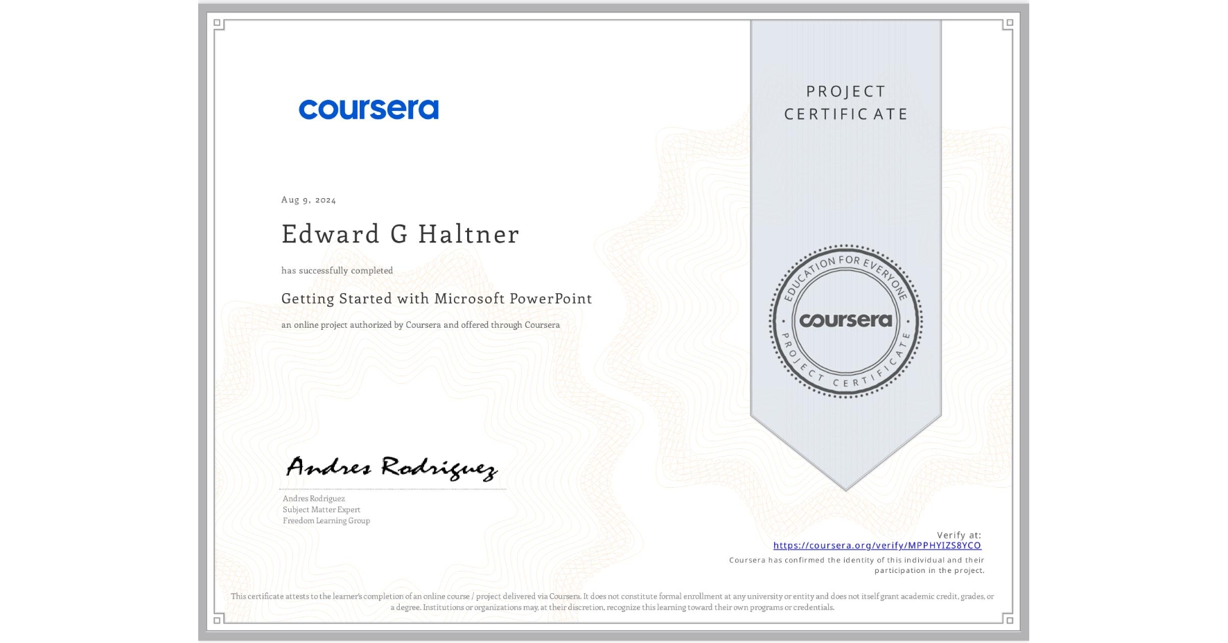 View certificate for Edward G Haltner, Getting Started with Microsoft PowerPoint, an online non-credit course authorized by Coursera and offered through Coursera