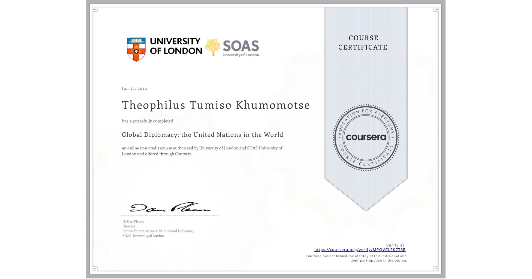 View certificate for Theophilus Tumiso Khumomotse, Global Diplomacy: the United Nations in the World, an online non-credit course authorized by University of London & SOAS University of London and offered through Coursera
