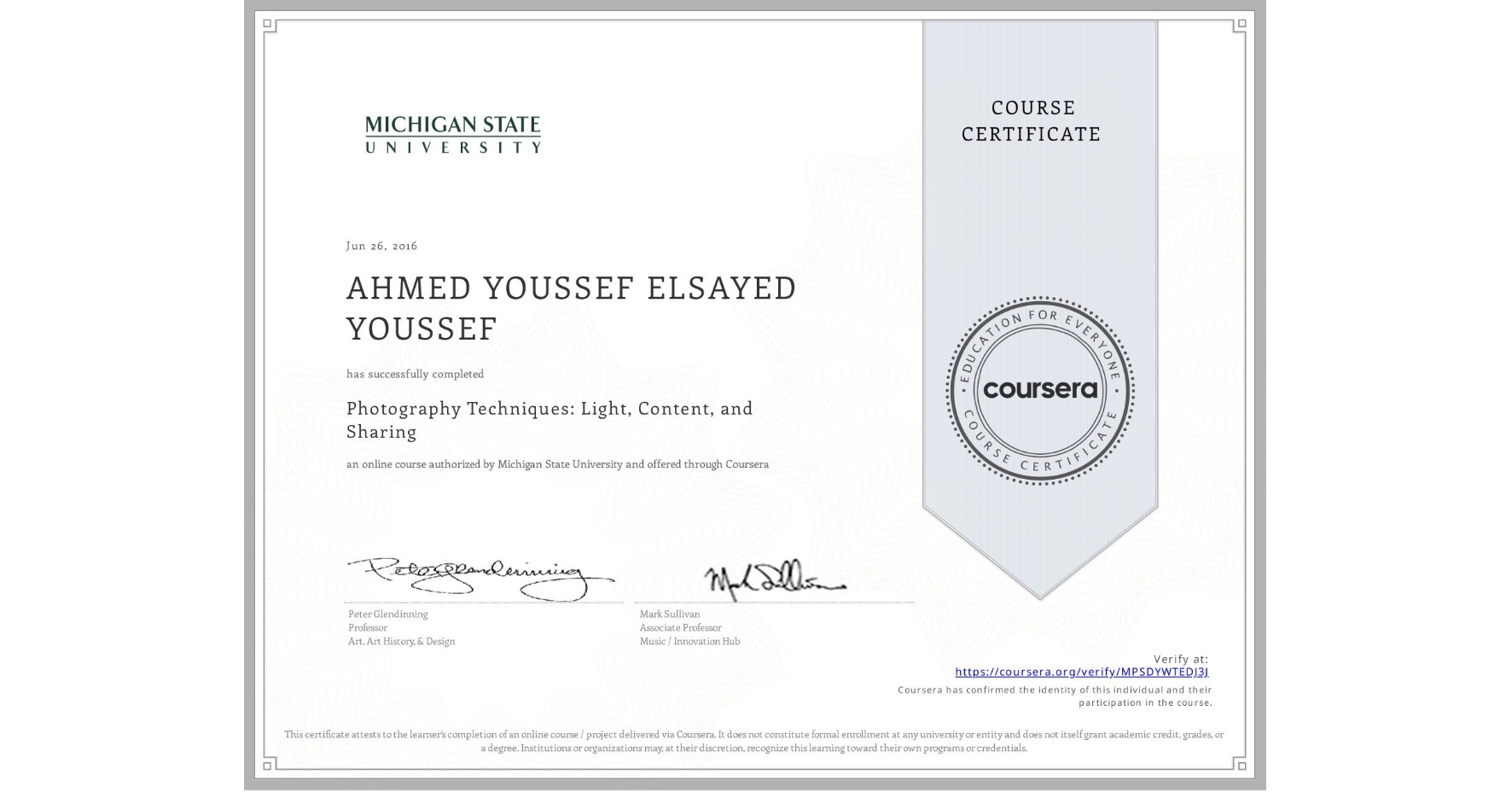 View certificate for AHMED YOUSSEF ELSAYED YOUSSEF, Photography Techniques: Light, Content, and Sharing, an online non-credit course authorized by Michigan State University and offered through Coursera