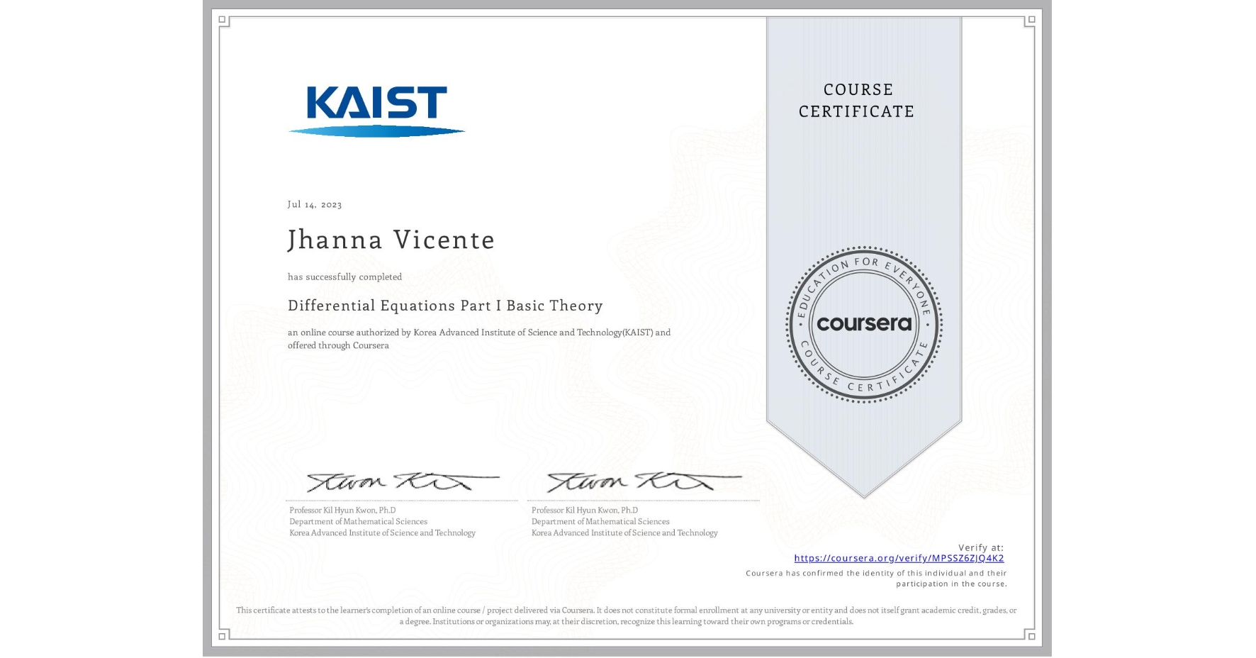 View certificate for Jhanna Vicente, Differential Equations Part I Basic Theory, an online non-credit course authorized by Korea Advanced Institute of Science and Technology(KAIST) and offered through Coursera