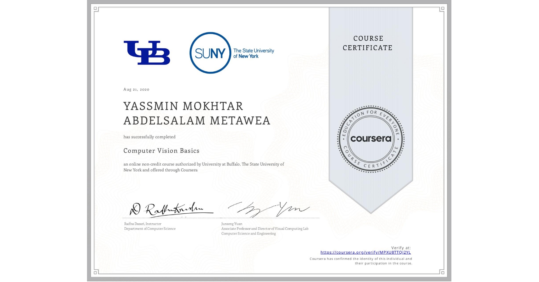 View certificate for YASSMIN MOKHTAR ABDELSALAM  METAWEA, Computer Vision Basics, an online non-credit course authorized by University at Buffalo & The State University of New York and offered through Coursera