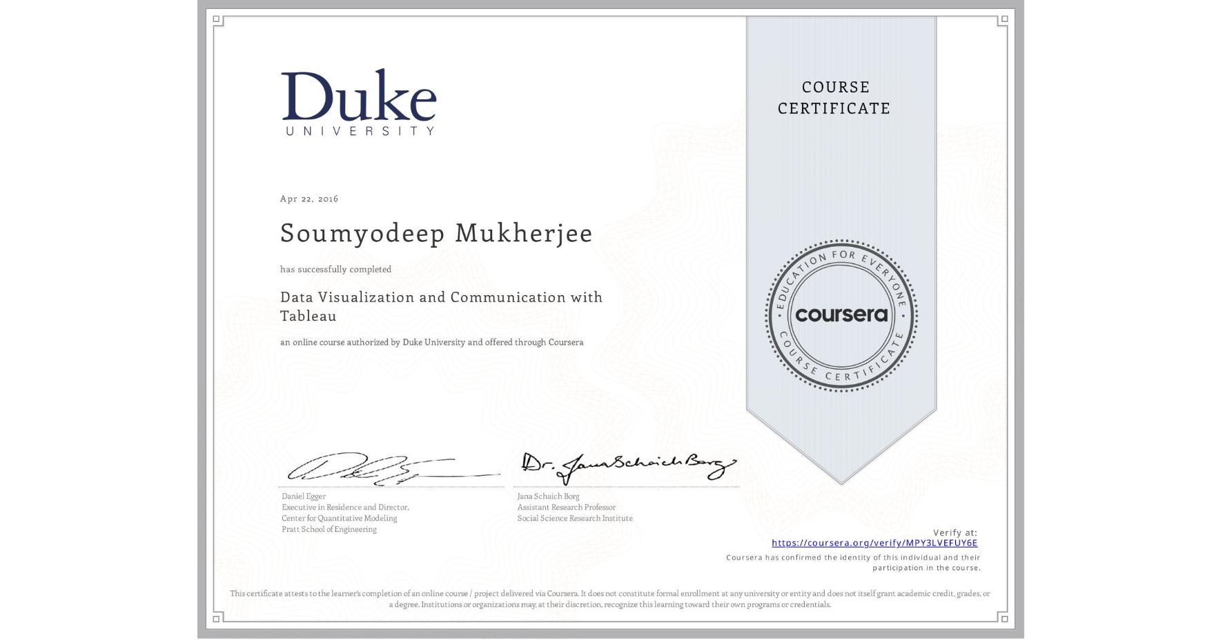 View certificate for Soumyodeep Mukherjee, Data Visualization and Communication with Tableau, an online non-credit course authorized by Duke University and offered through Coursera