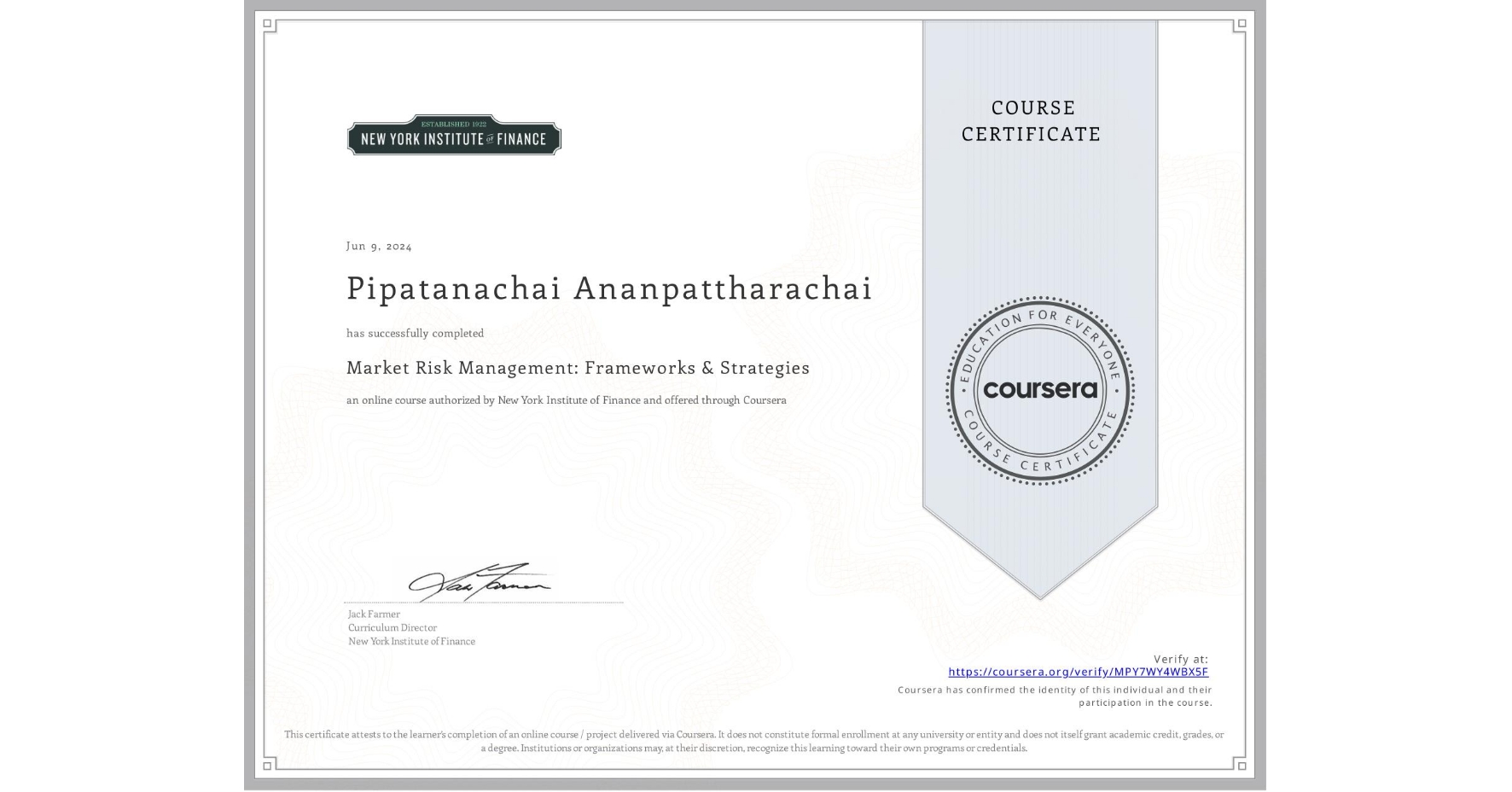 View certificate for Pipatanachai Ananpattharachai, Market Risk Management: Frameworks & Strategies, an online non-credit course authorized by New York Institute of Finance and offered through Coursera