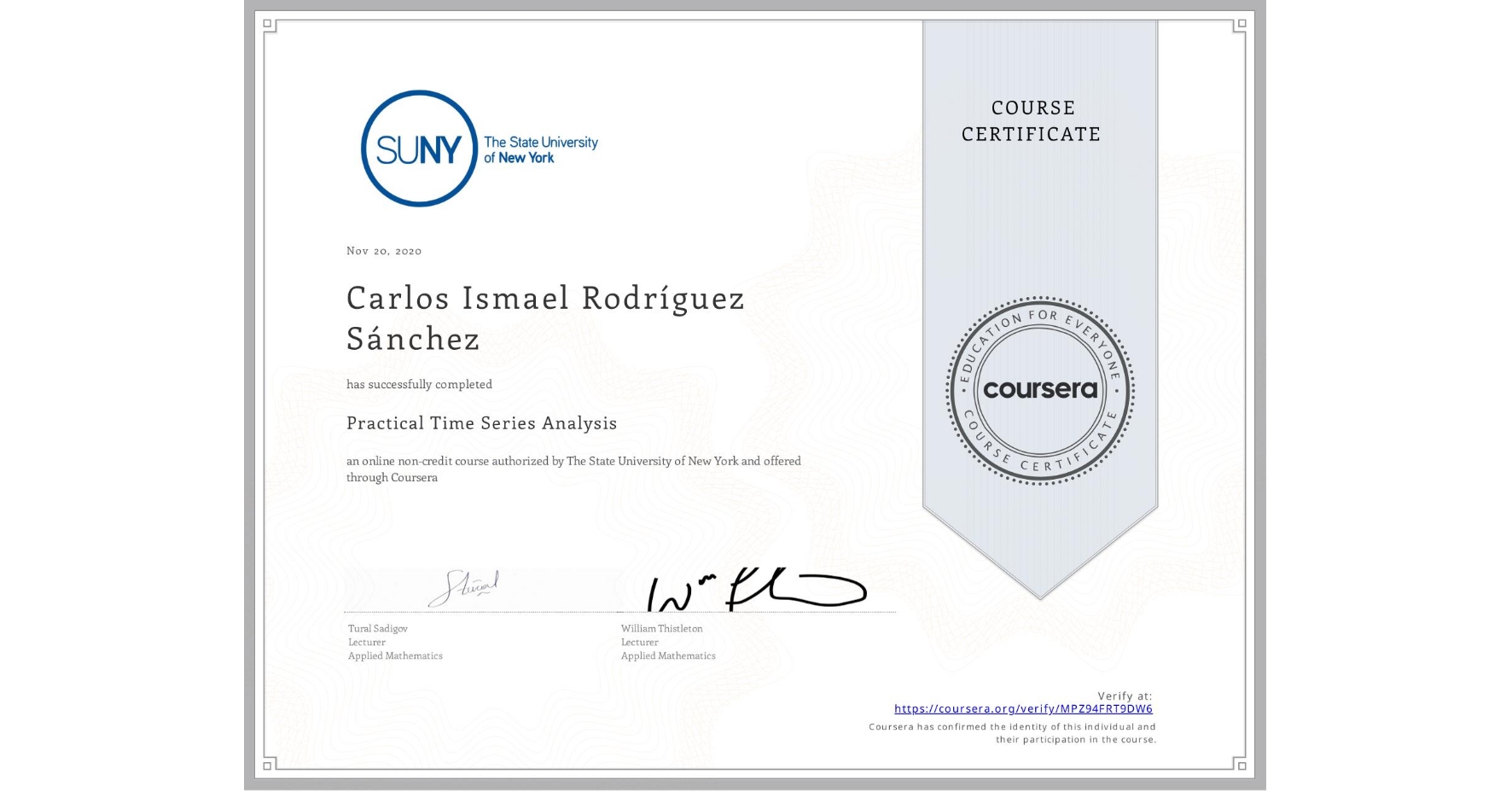 View certificate for Carlos Ismael Rodríguez Sánchez, Practical Time Series Analysis, an online non-credit course authorized by The State University of New York and offered through Coursera