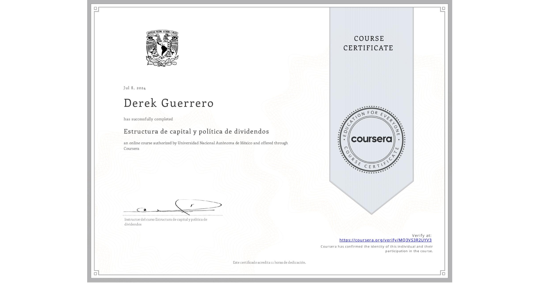 View certificate for Derek Guerrero, Estructura de capital y política de dividendos, an online non-credit course authorized by Universidad Nacional Autónoma de México and offered through Coursera