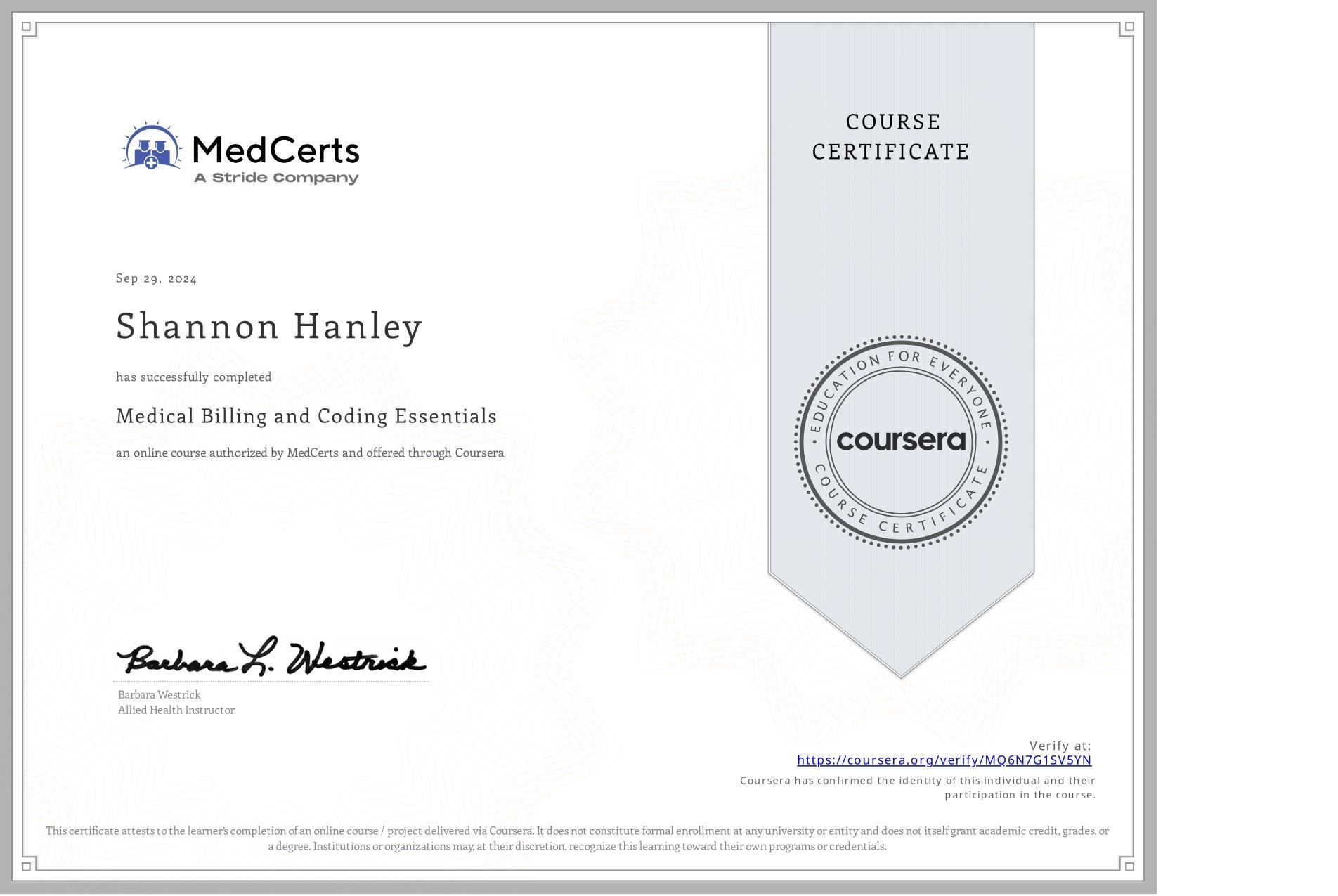 View certificate for Shannon Hanley, Medical Billing and Coding Essentials, an online non-credit course authorized by MedCerts and offered through Coursera