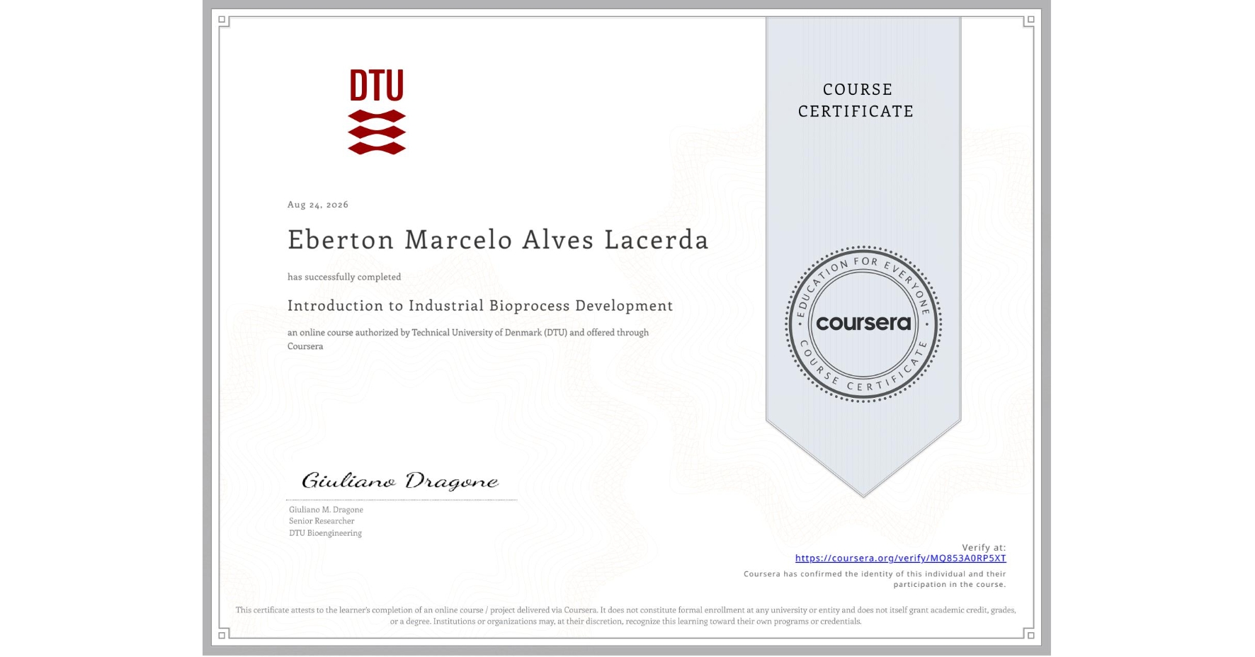 View certificate for Eberton Marcelo Alves Lacerda, Introduction to Industrial Bioprocess Development, an online non-credit course authorized by Technical University of Denmark (DTU) and offered through Coursera