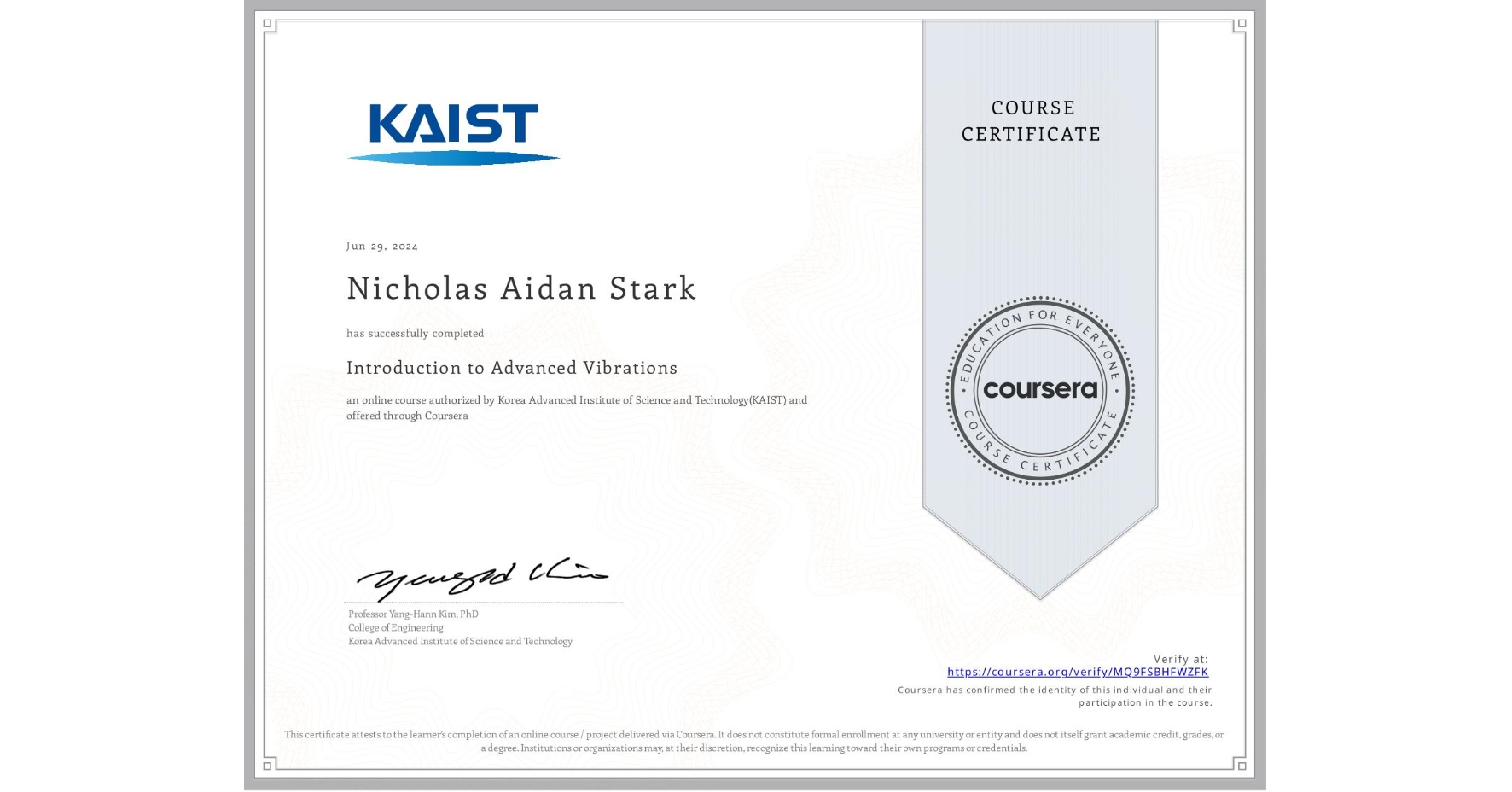 View certificate for Nicholas Aidan Stark, Introduction to Advanced Vibrations, an online non-credit course authorized by Korea Advanced Institute of Science and Technology(KAIST) and offered through Coursera