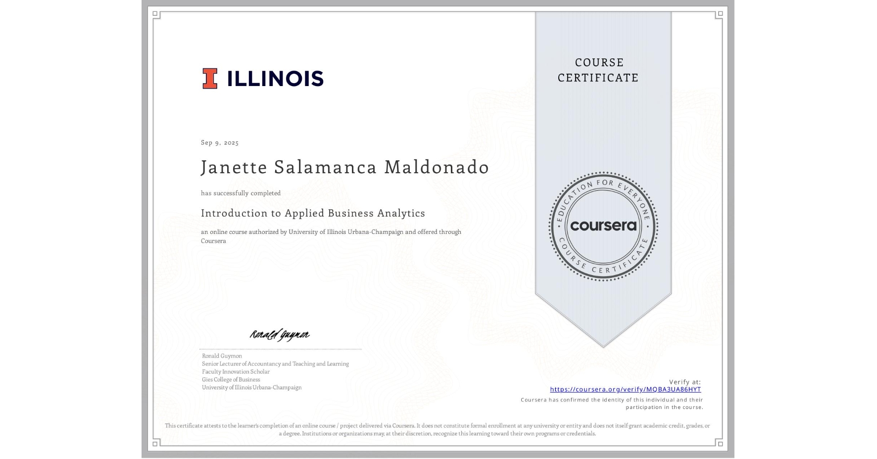 View certificate for Janette Salamanca Maldonado, Introduction to Applied Business Analytics, an online non-credit course authorized by University of Illinois Urbana-Champaign and offered through Coursera