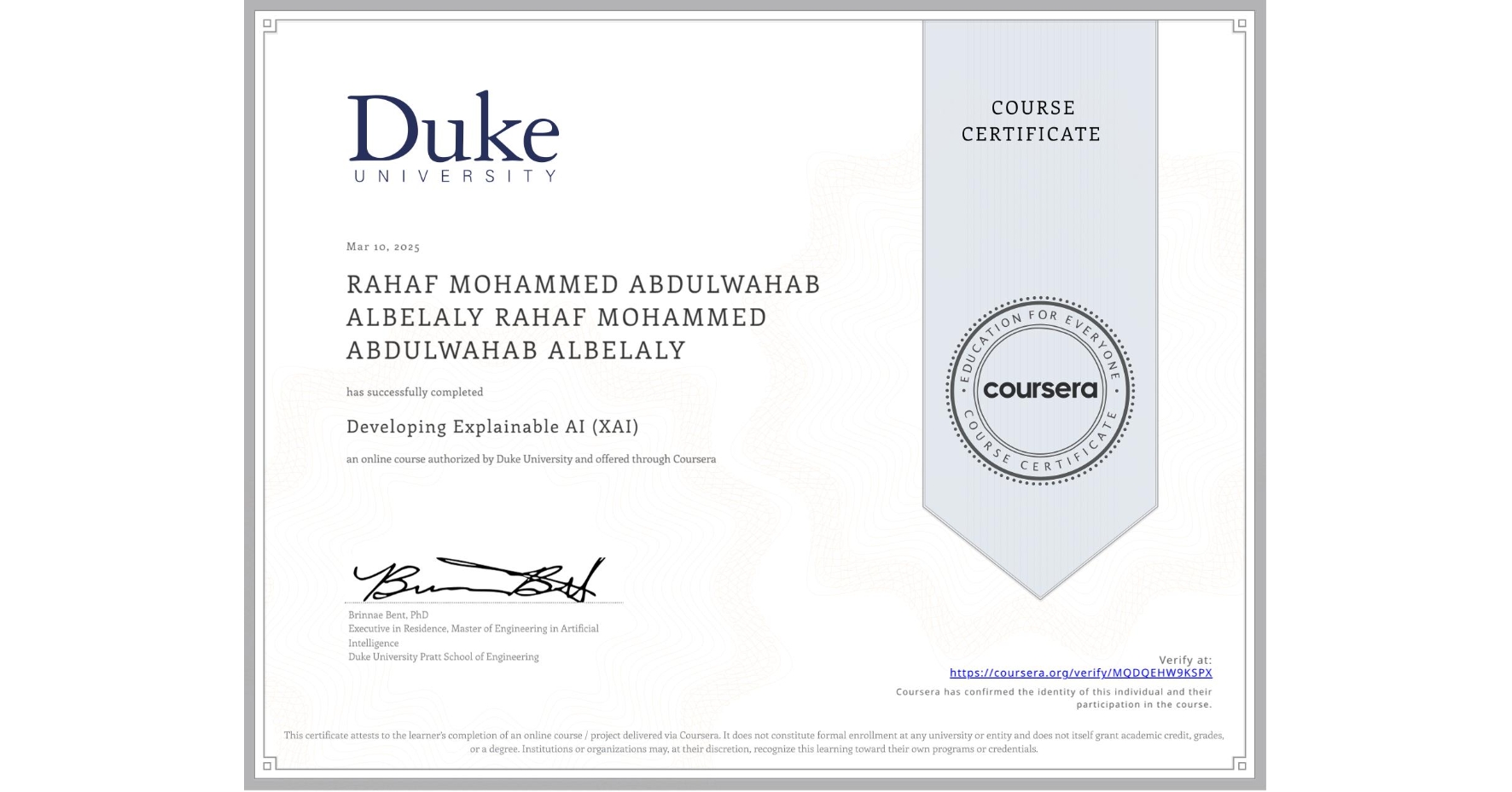 View certificate for RAHAF MOHAMMED ABDULWAHAB ALBELALY RAHAF MOHAMMED ABDULWAHAB ALBELALY, Developing Explainable AI (XAI), an online non-credit course authorized by Duke University and offered through Coursera