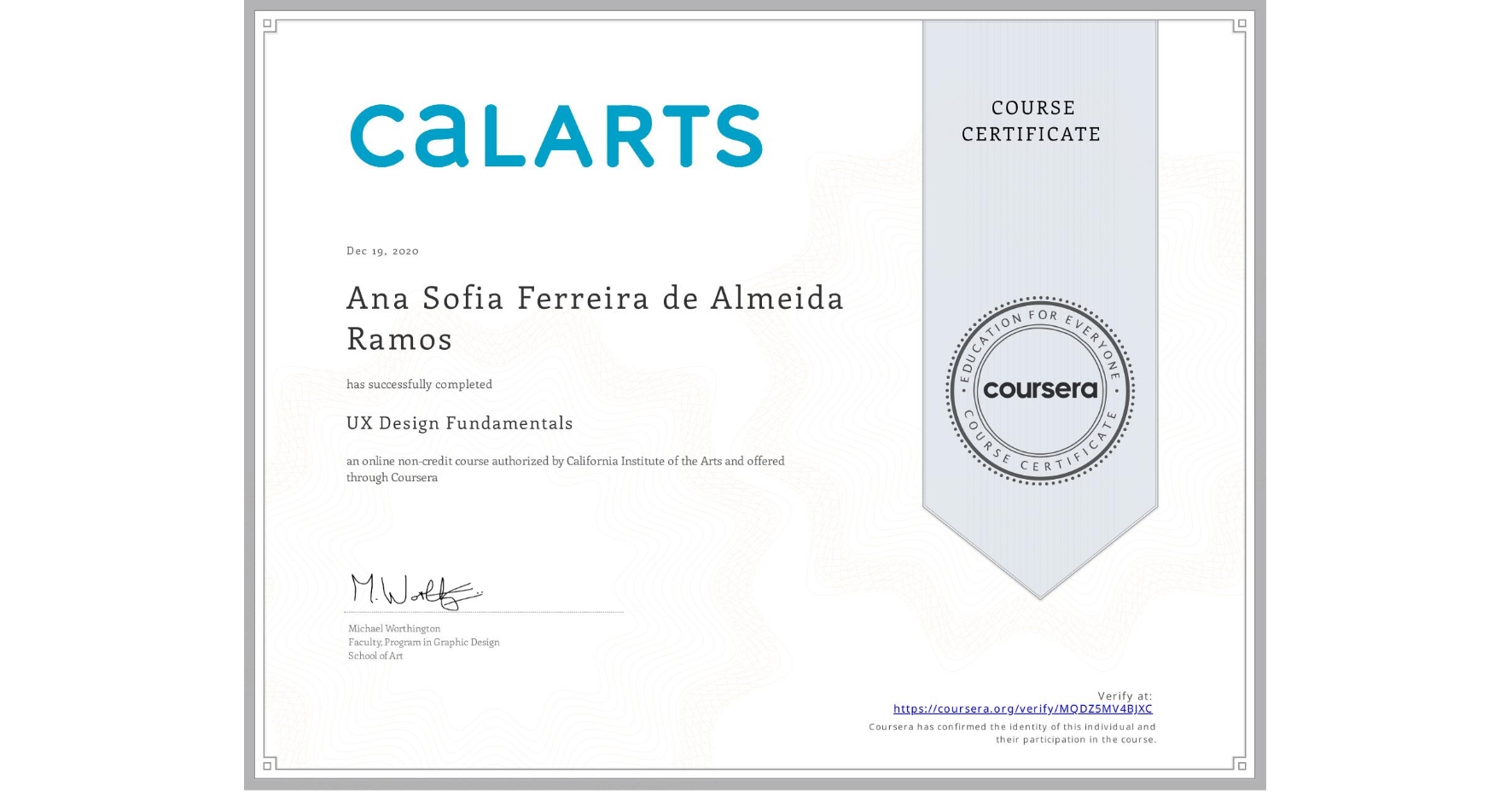View certificate for Ana Sofia Ferreira de Almeida Ramos, UX Design Fundamentals, an online non-credit course authorized by California Institute of the Arts and offered through Coursera