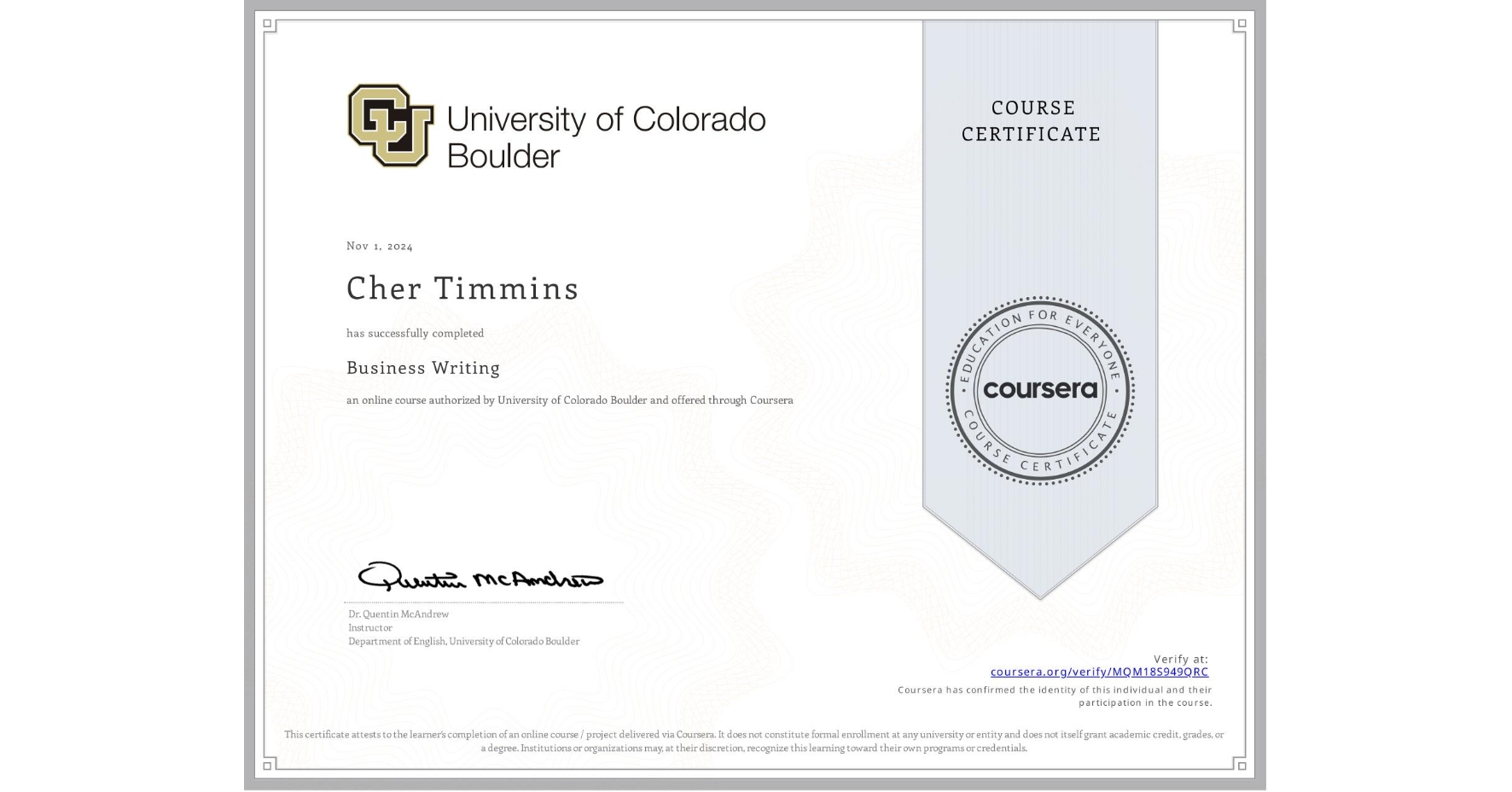View certificate for Cher Timmins, Business Writing, an online non-credit course authorized by University of Colorado Boulder and offered through Coursera