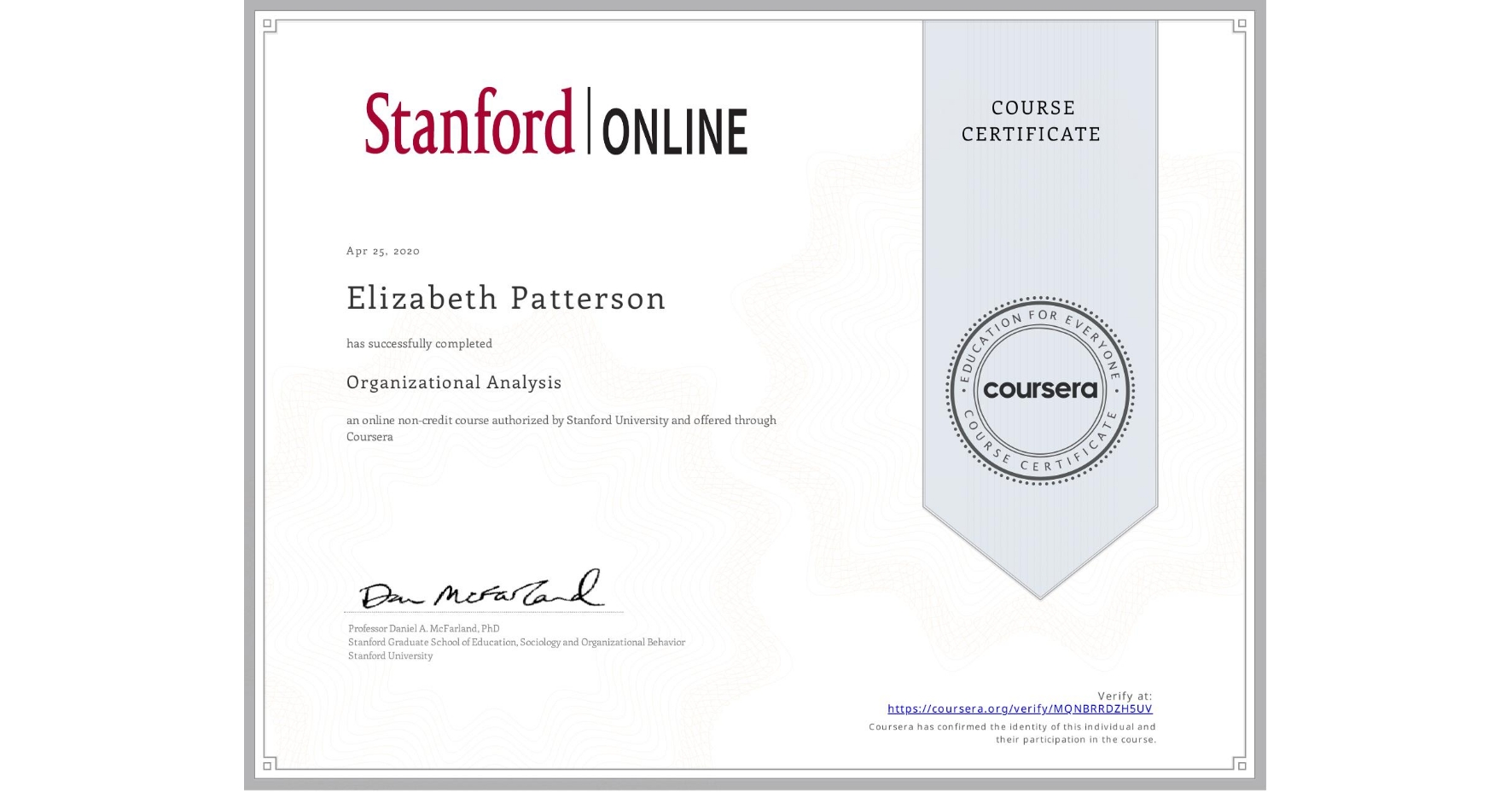 View certificate for Elizabeth Patterson, Organizational Analysis , an online non-credit course authorized by Stanford University and offered through Coursera