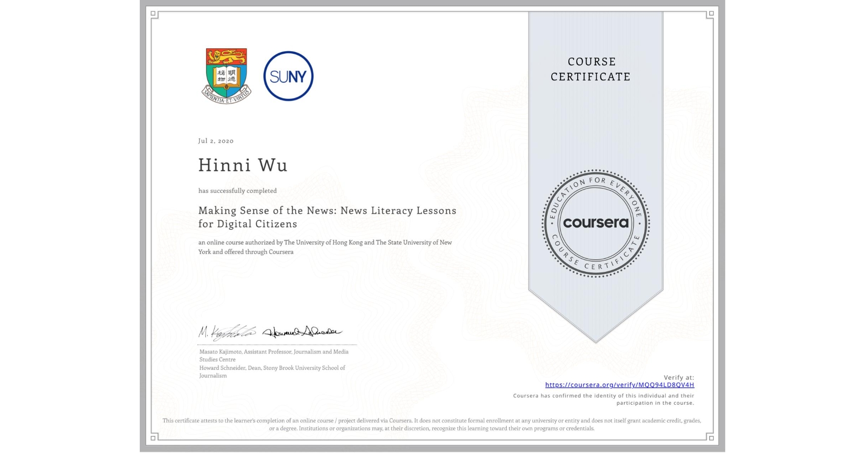 View certificate for Hinni Wu, Making Sense of the News: News Literacy Lessons for Digital Citizens, an online non-credit course authorized by The University of Hong Kong & The State University of New York and offered through Coursera
