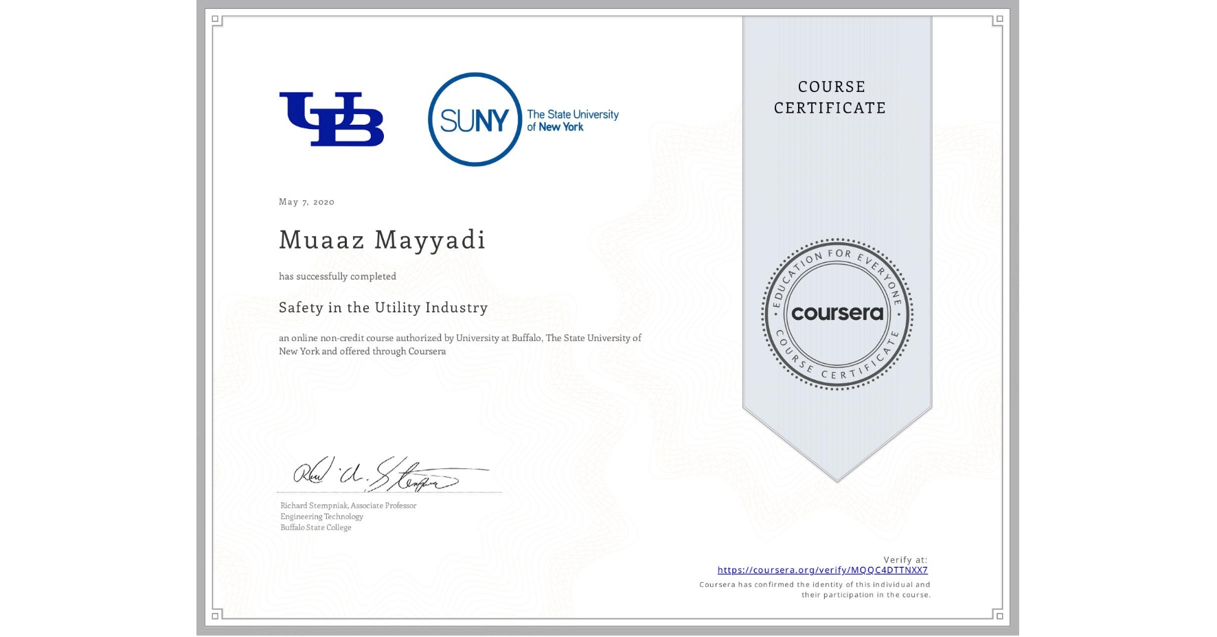 View certificate for Muaaz Mayyadi, Safety in the Utility Industry , an online non-credit course authorized by University at Buffalo & The State University of New York and offered through Coursera