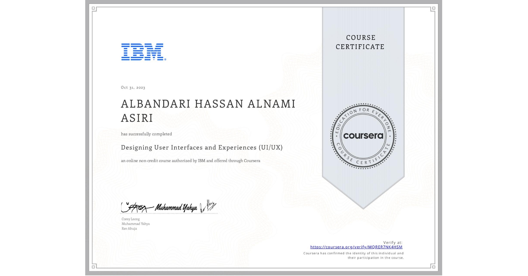 View certificate for ALBANDARI HASSAN ALNAMI ASIRI , Designing User Interfaces and Experiences (UI/UX), an online non-credit course authorized by IBM and offered through Coursera
