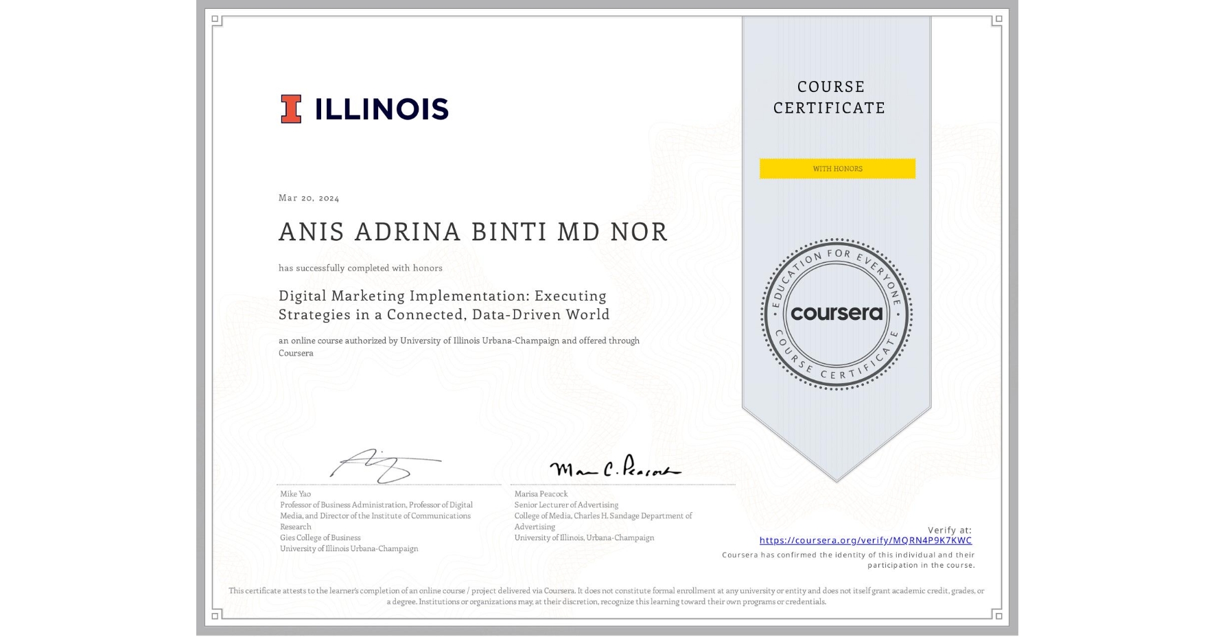 View certificate for ANIS ADRINA BINTI MD NOR , Digital Marketing Implementation: Executing Strategies in a Connected, Data-Driven World, an online non-credit course authorized by University of Illinois Urbana-Champaign and offered through Coursera