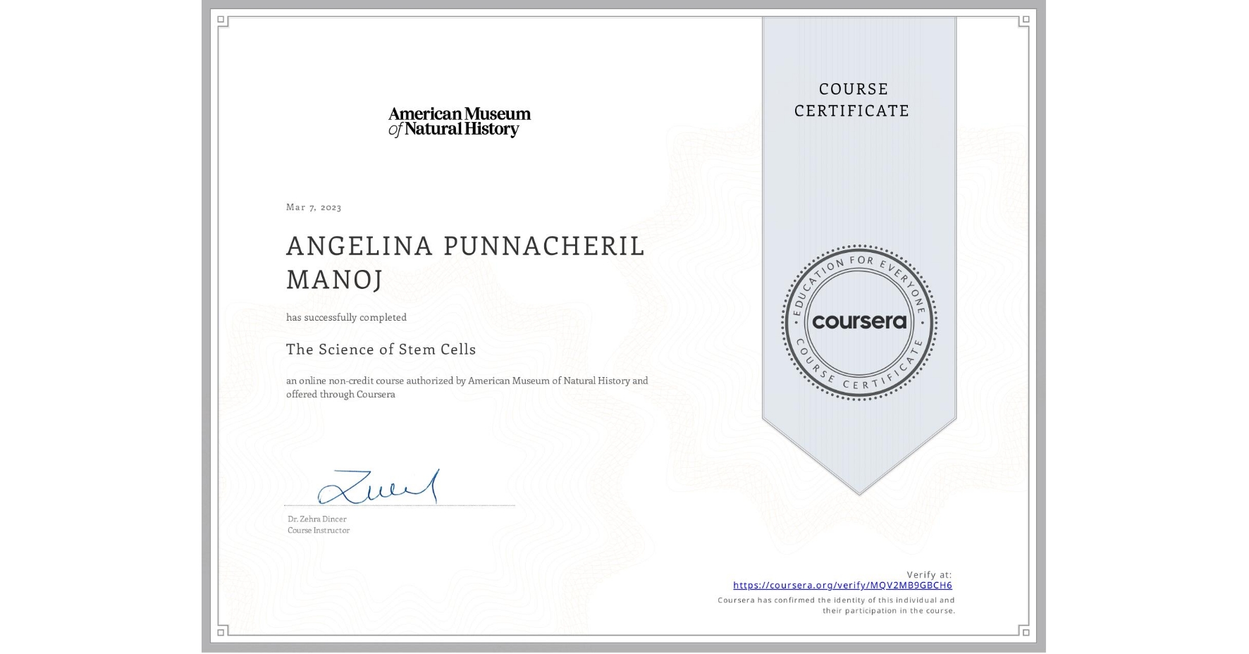 View certificate for ANGELINA PUNNACHERIL MANOJ, The Science of Stem Cells, an online non-credit course authorized by American Museum of Natural History and offered through Coursera