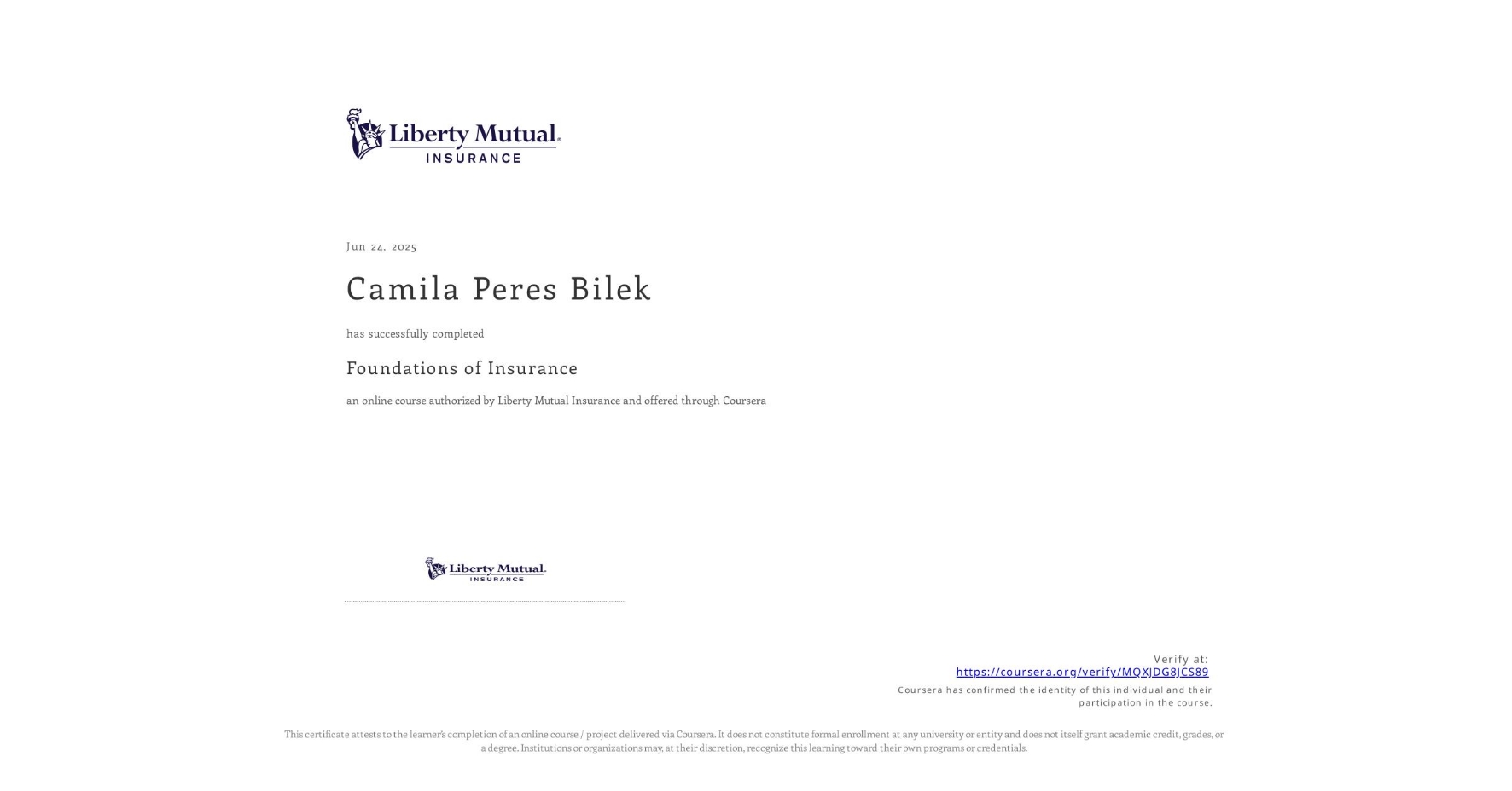 View certificate for Camila Peres Bilek, Foundations of Insurance, an online non-credit course authorized by Liberty Mutual Insurance and offered through Coursera