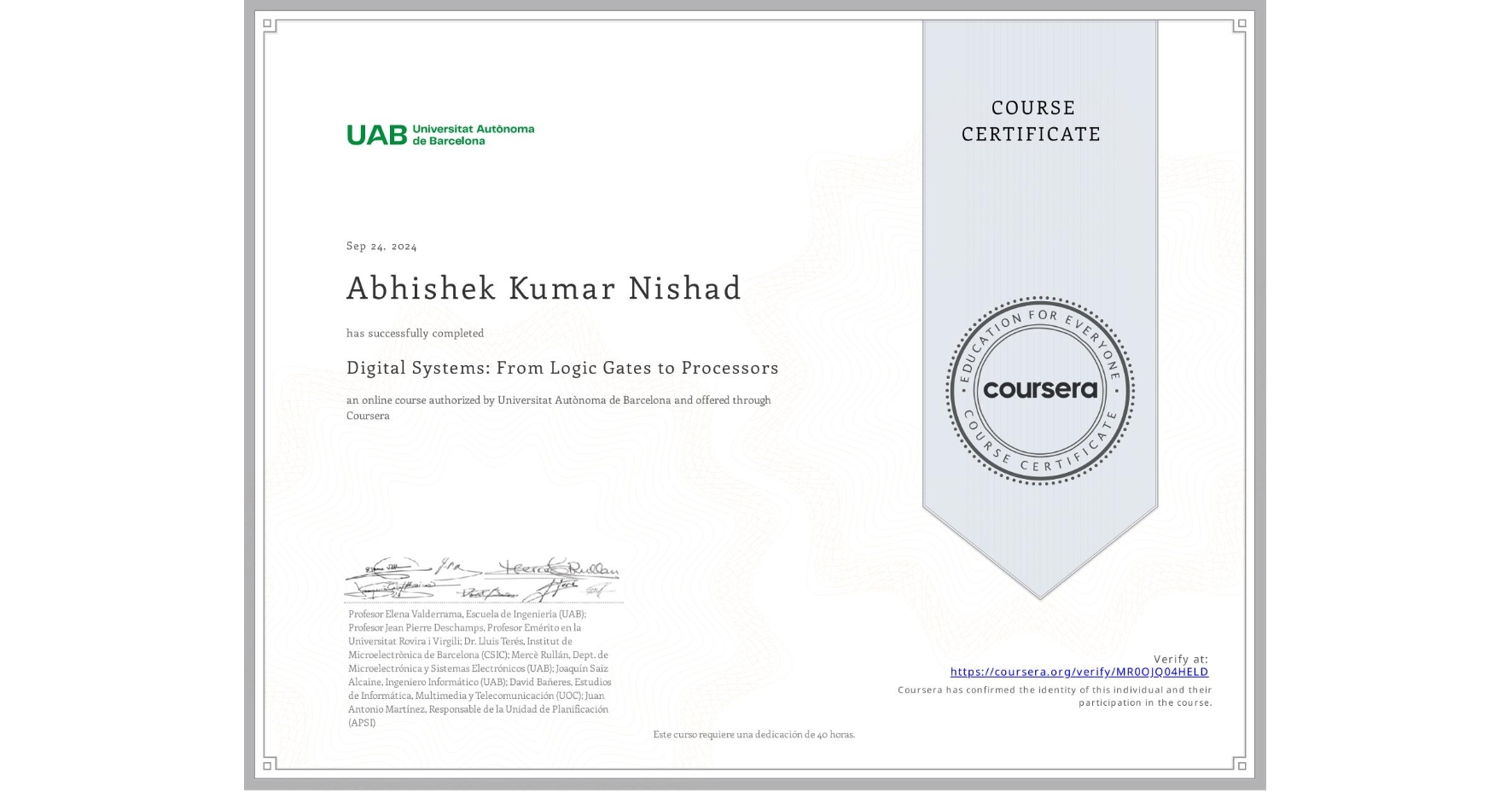 View certificate for Abhishek Kumar Nishad , Digital Systems: From Logic Gates to Processors, an online non-credit course authorized by Universitat Autònoma de Barcelona and offered through Coursera