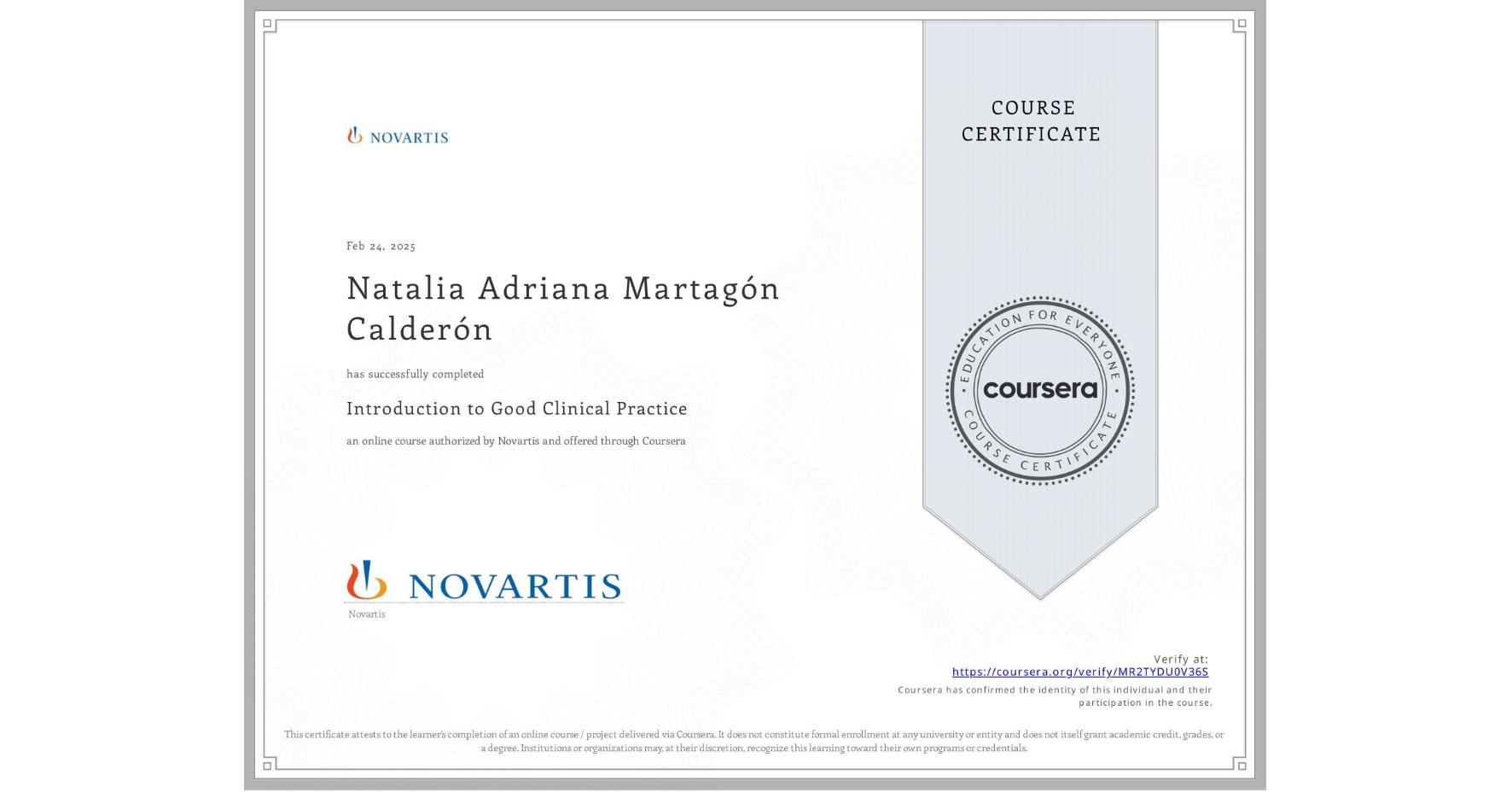 View certificate for Natalia Adriana Martagón Calderón, Introduction to Good Clinical Practice, an online non-credit course authorized by Novartis and offered through Coursera