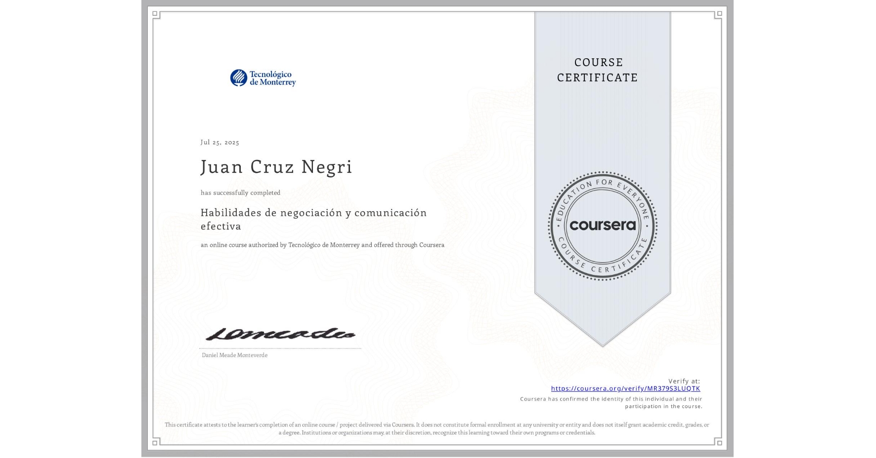 View certificate for Juan Cruz Negri, Habilidades de negociación y comunicación efectiva, an online non-credit course authorized by Tecnológico de Monterrey and offered through Coursera