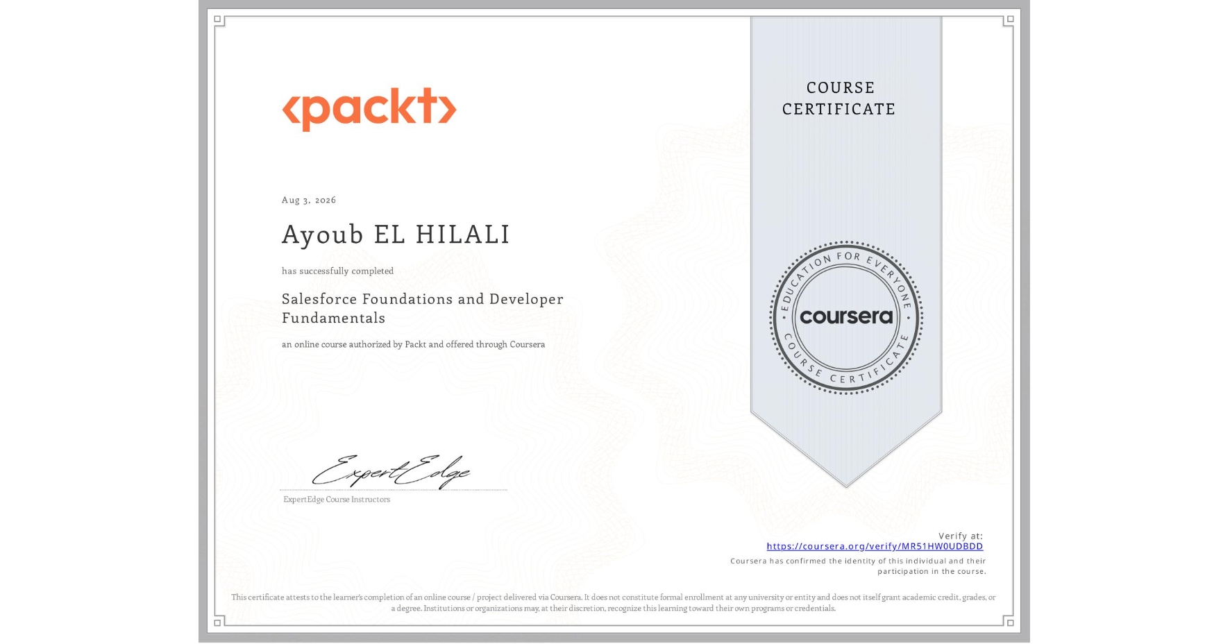 View certificate for Ayoub EL HILALI, Salesforce Foundations and Developer Fundamentals, an online non-credit course authorized by Packt and offered through Coursera