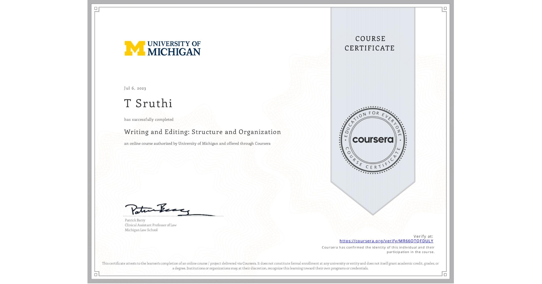 View certificate for T Sruthi, Writing and Editing: Structure and Organization, an online non-credit course authorized by University of Michigan and offered through Coursera