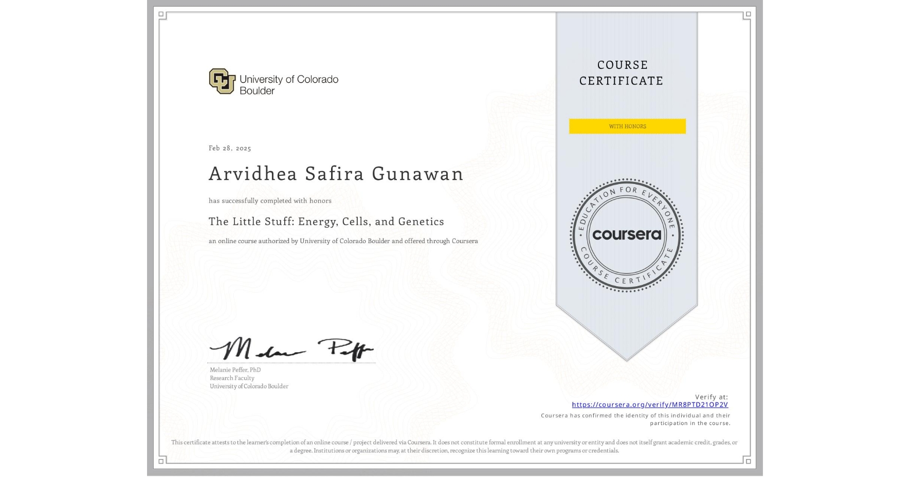 View certificate for Arvidhea Safira Gunawan, The Little Stuff: Energy, Cells, and Genetics, an online non-credit course authorized by University of Colorado Boulder and offered through Coursera