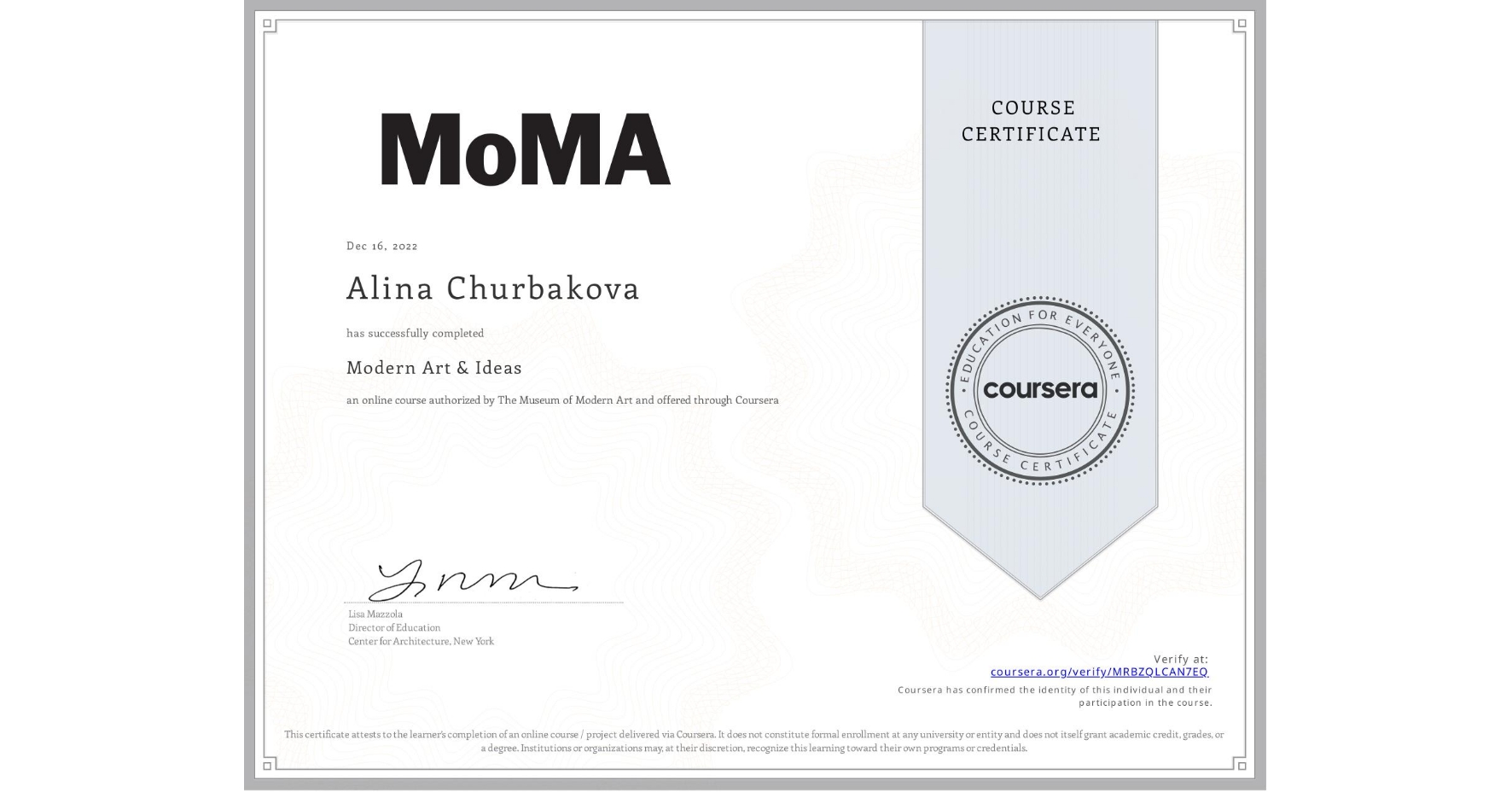 View certificate for Alina Churbakova, Modern Art & Ideas, an online non-credit course authorized by The Museum of Modern Art and offered through Coursera