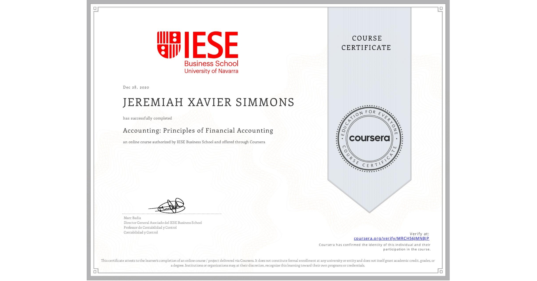 View certificate for JEREMIAH XAVIER  SIMMONS, Accounting: Principles of Financial Accounting, an online non-credit course authorized by IESE Business School and offered through Coursera