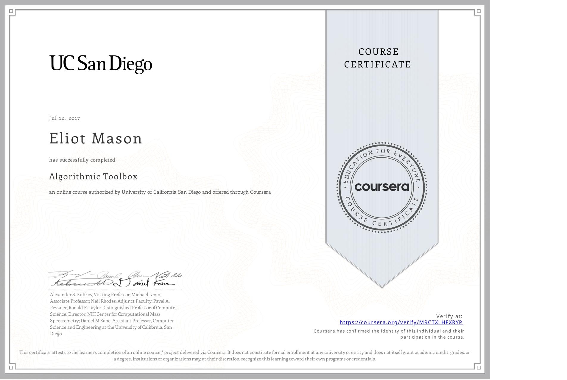 View certificate for Eliot Mason, Algorithmic Toolbox, an online non-credit course authorized by University of California San Diego and offered through Coursera