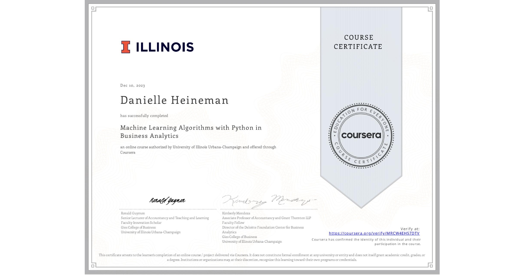 View certificate for Danielle Heineman, Machine Learning Algorithms with Python in Business Analytics, an online non-credit course authorized by University of Illinois Urbana-Champaign and offered through Coursera