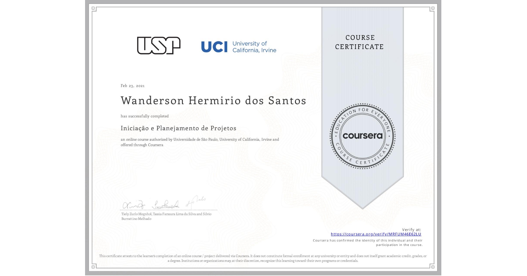 View certificate for Wanderson Hermirio dos Santos, Iniciação e Planejamento de Projetos, an online non-credit course authorized by Universidade de São Paulo & University of California, Irvine and offered through Coursera