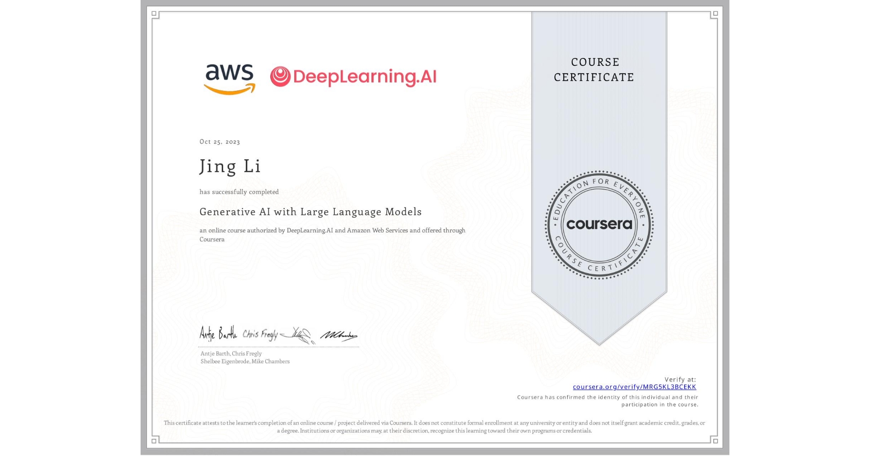 View certificate for Jing Li, Generative AI with Large Language Models, an online non-credit course authorized by DeepLearning.AI & Amazon Web Services and offered through Coursera