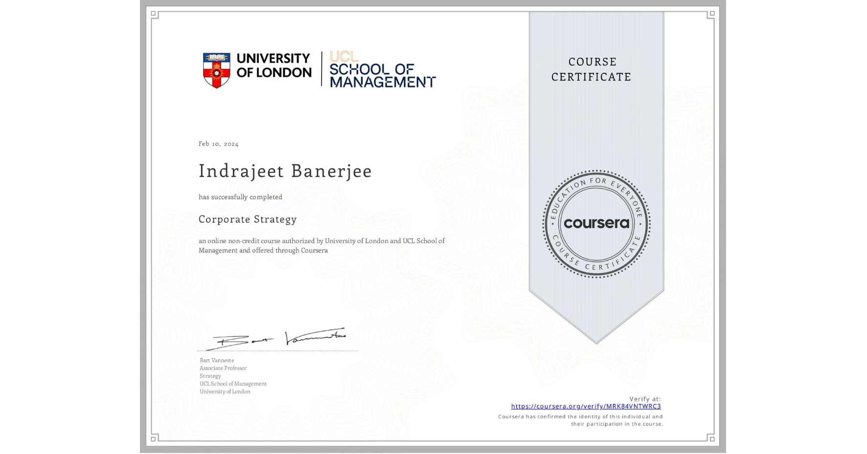 View certificate for Indrajeet Banerjee, Corporate Strategy , an online non-credit course authorized by University of London & UCL School of Management and offered through Coursera