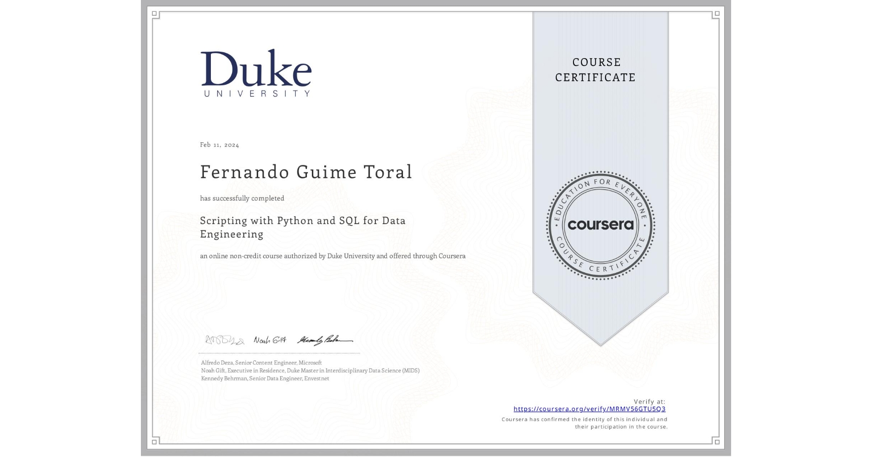 View certificate for Fernando Guime Toral, Scripting with Python and SQL for Data Engineering, an online non-credit course authorized by Duke University and offered through Coursera