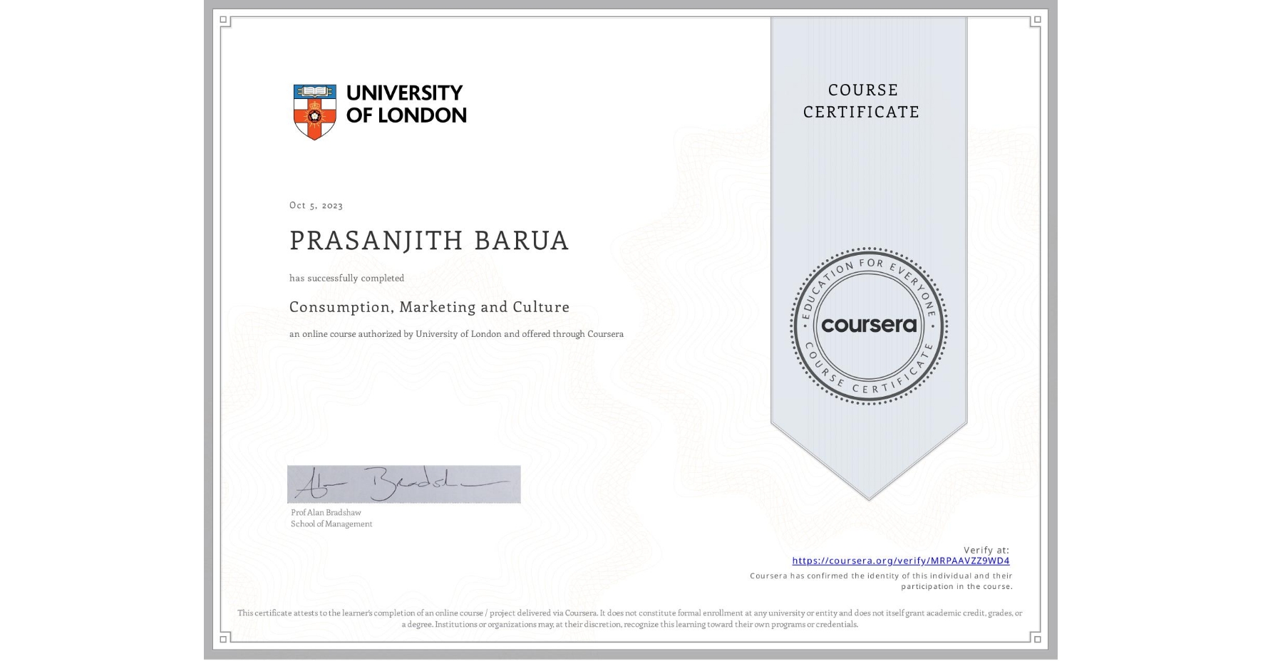 View certificate for PRASANJITH BARUA, Consumption, Marketing and Culture, an online non-credit course authorized by University of London and offered through Coursera