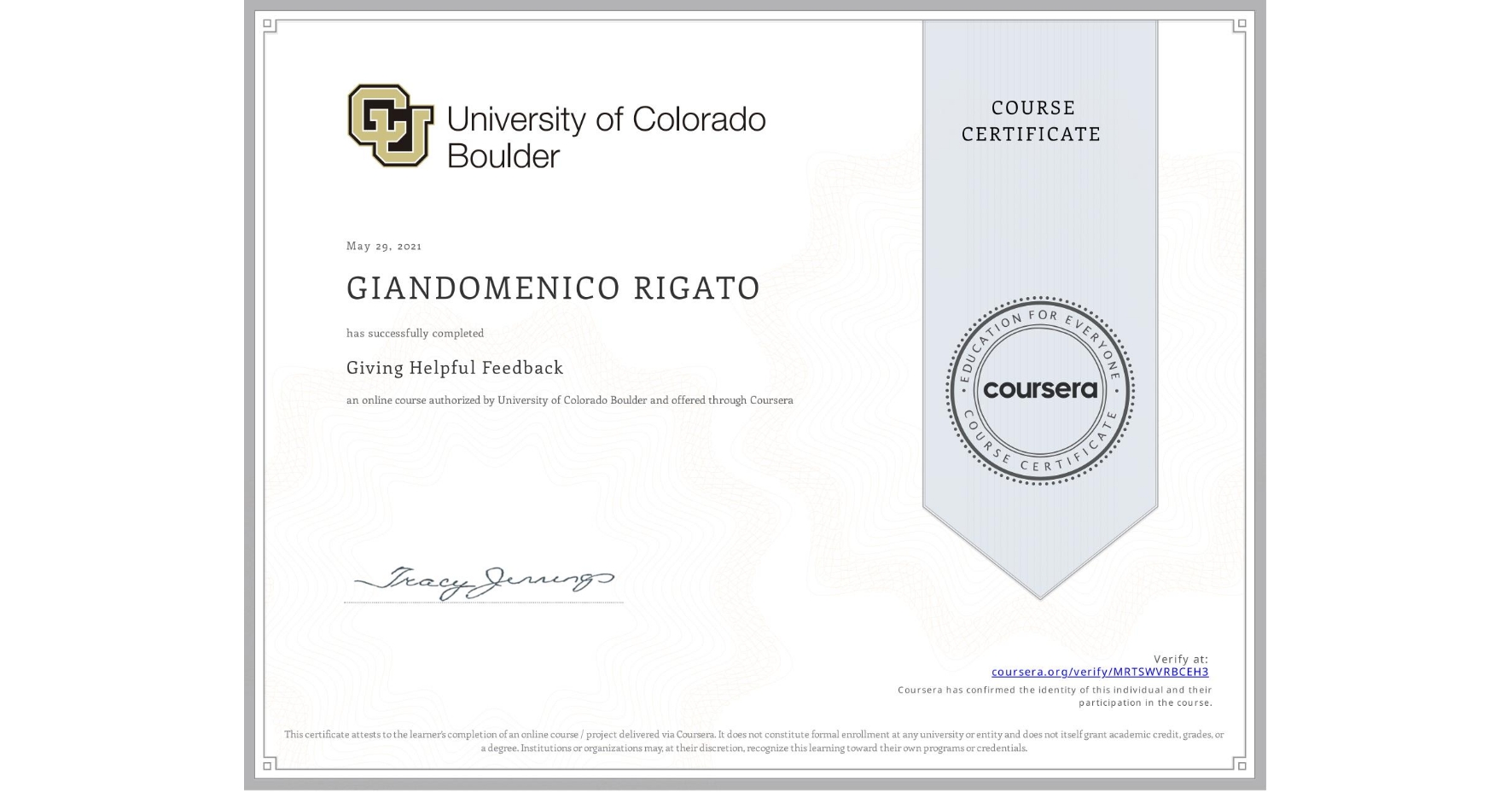 View certificate for GIANDOMENICO RIGATO, Giving Helpful Feedback, an online non-credit course authorized by University of Colorado Boulder and offered through Coursera
