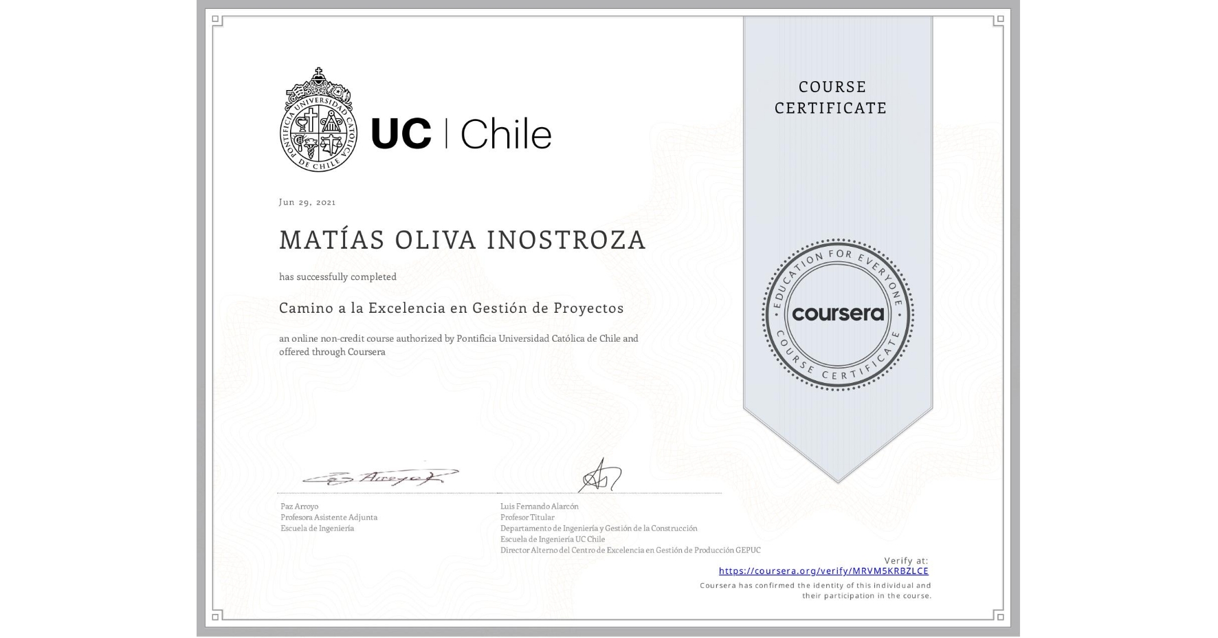 View certificate for MATÍAS OLIVA INOSTROZA, Camino a la Excelencia en Gestión de Proyectos, an online non-credit course authorized by Pontificia Universidad Católica de Chile and offered through Coursera