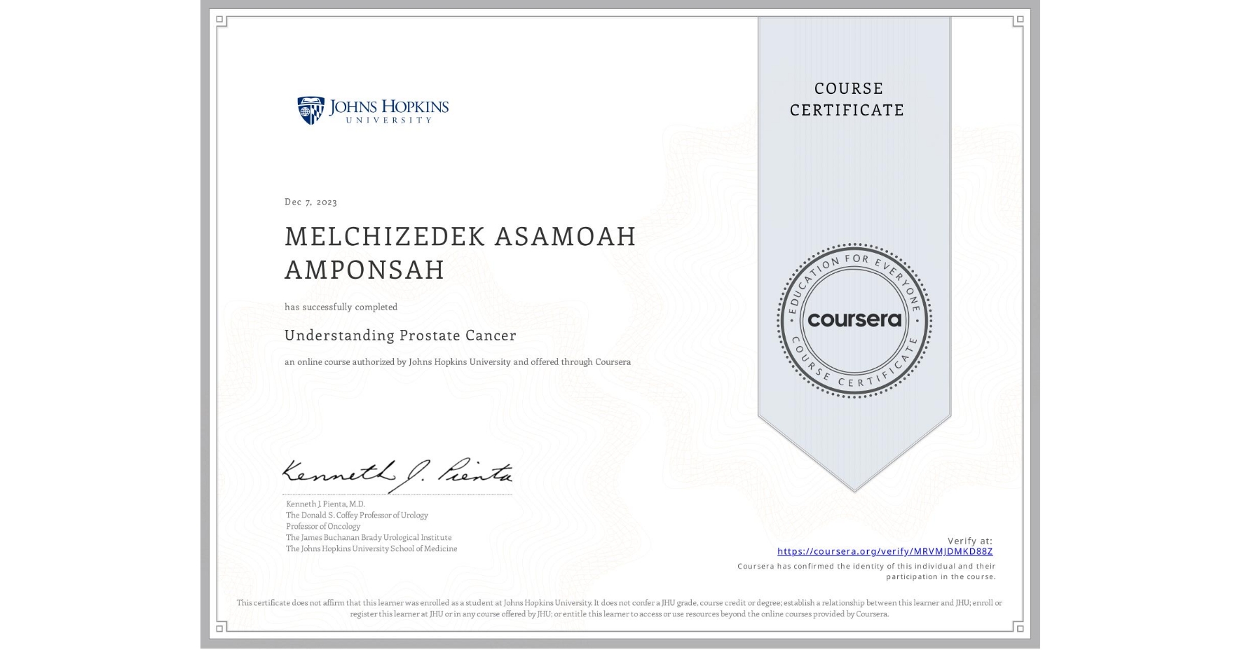 View certificate for MELCHIZEDEK ASAMOAH AMPONSAH, Understanding Prostate Cancer, an online non-credit course authorized by Johns Hopkins University and offered through Coursera