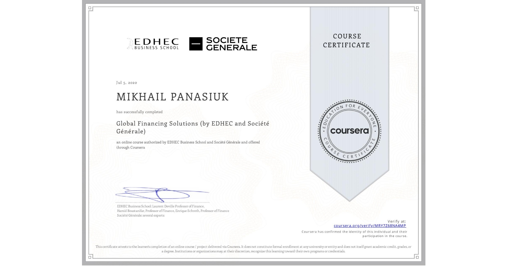 View certificate for MIKHAIL PANASIUK, Global Financing Solutions  (by EDHEC and Société Générale), an online non-credit course authorized by EDHEC Business School & Société Générale and offered through Coursera